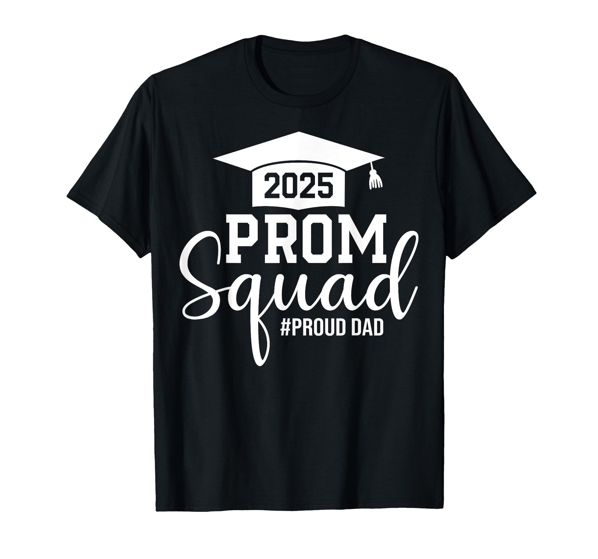 Prom Squad 2025 Proud Dad Graduate T-Shirt - Minimalist Print Men Women - T-Shirt, Sweatshirt, Hoodie
