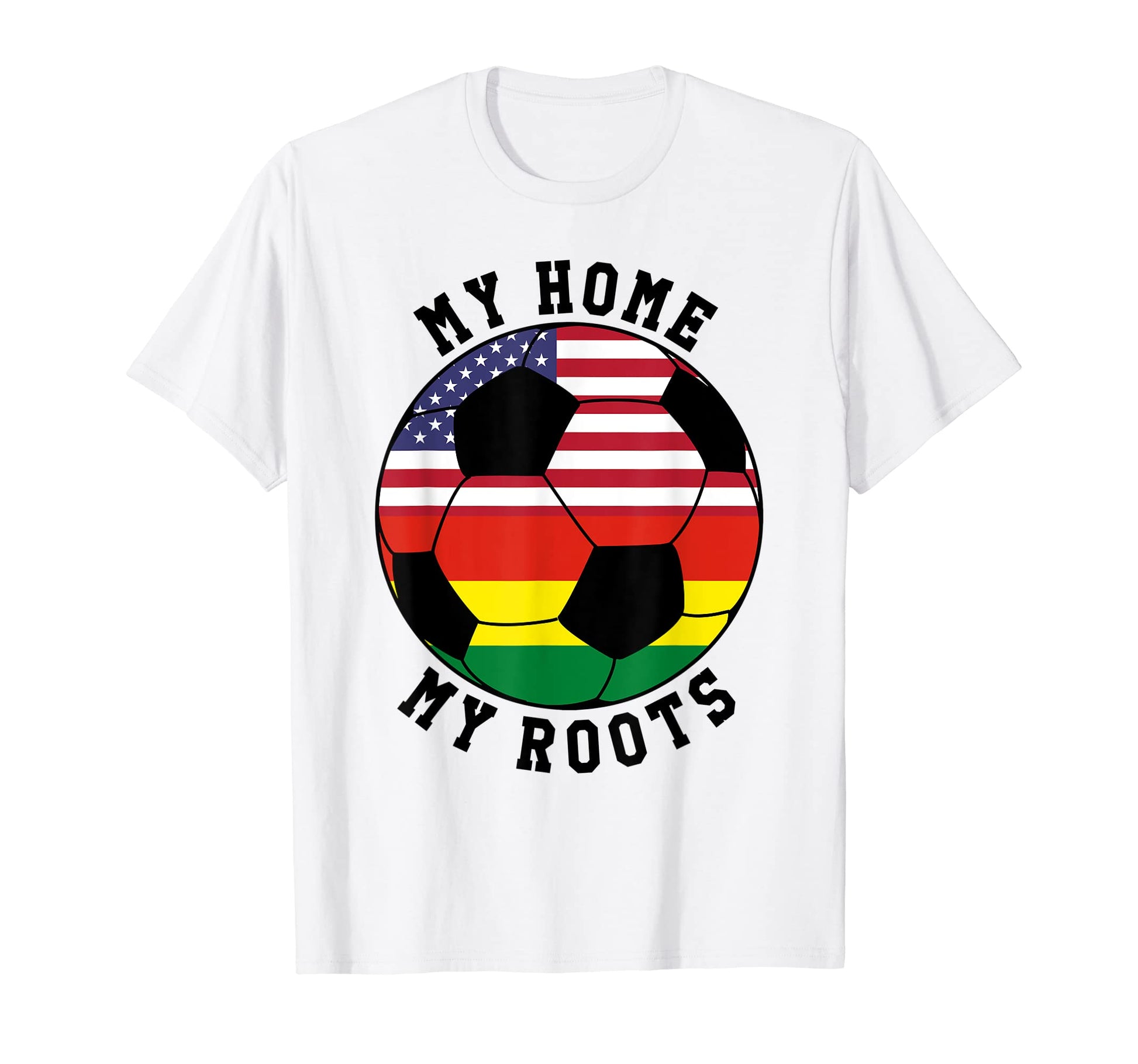 My Home My Roots Bolivia Flag Soccer T-Shirt - Novelty Apparel Unisex - T-Shirt, Sweatshirt, Hoodie
