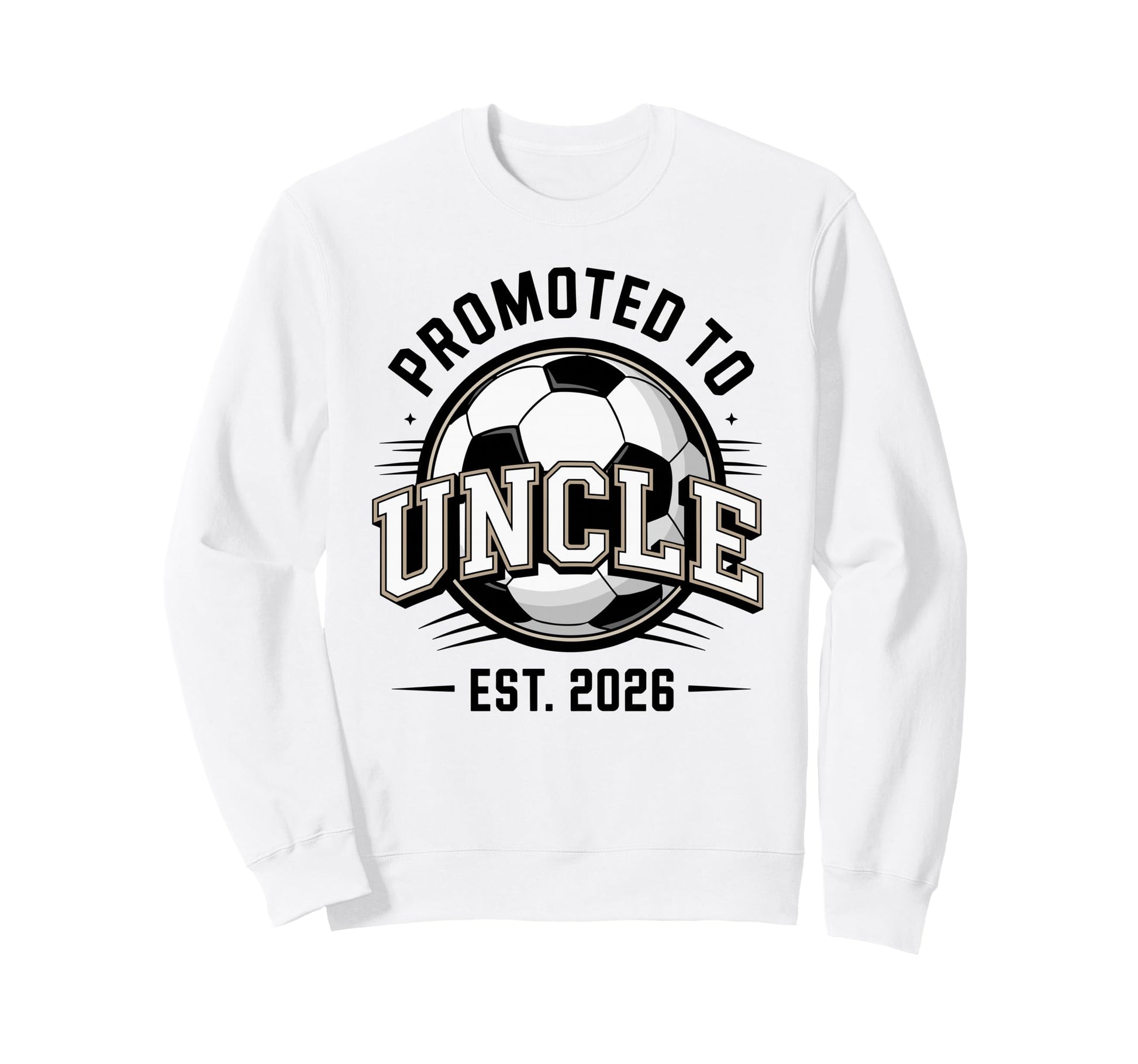 Promoted To Uncle Est 2026 Soccer Sweatshirt - Graphic Print Men Women - T-Shirt, Sweatshirt, Hoodie