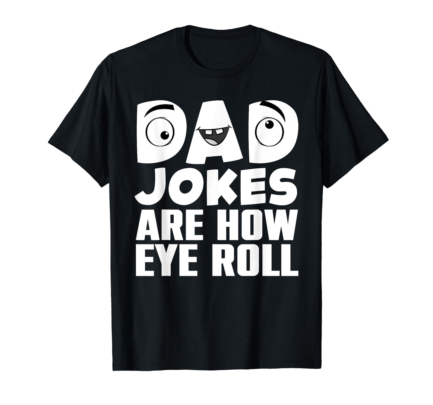 Funny Dad Jokes Art Dad Fathers Day Dad T-Shirt - Novelty Apparel Unisex - T-Shirt, Sweatshirt, Hoodie