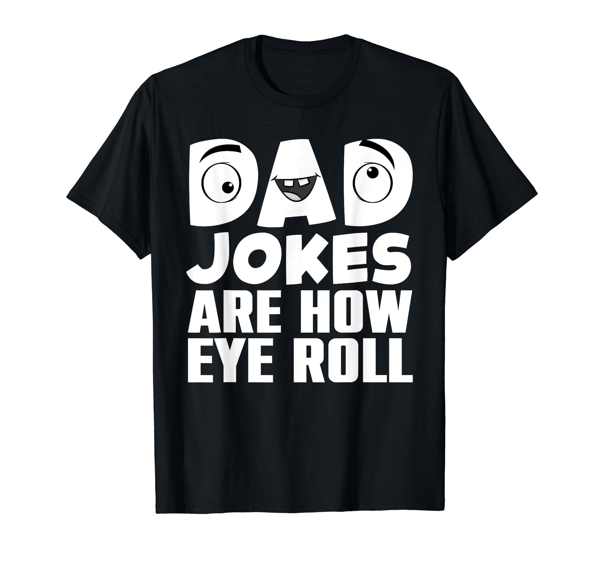 Funny Dad Jokes Art Dad Fathers Day Dad T-Shirt - Novelty Apparel Unisex - T-Shirt, Sweatshirt, Hoodie