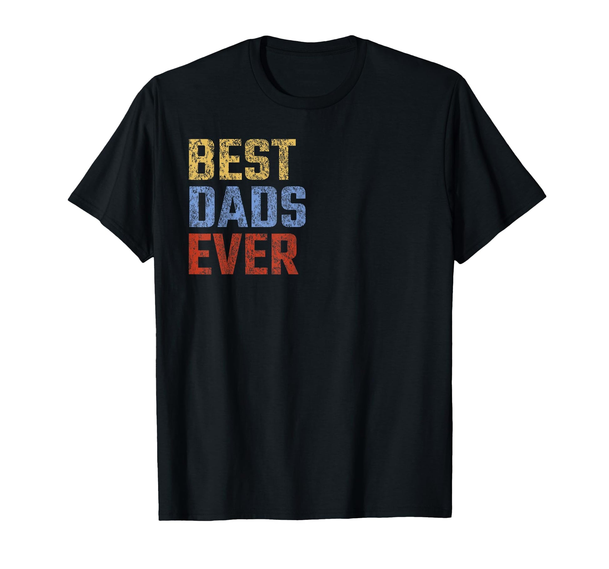 Best Dads Ever Fathers Day Funny T-Shirt - Custom Art Print for Adults - T-Shirt, Sweatshirt, Hoodie