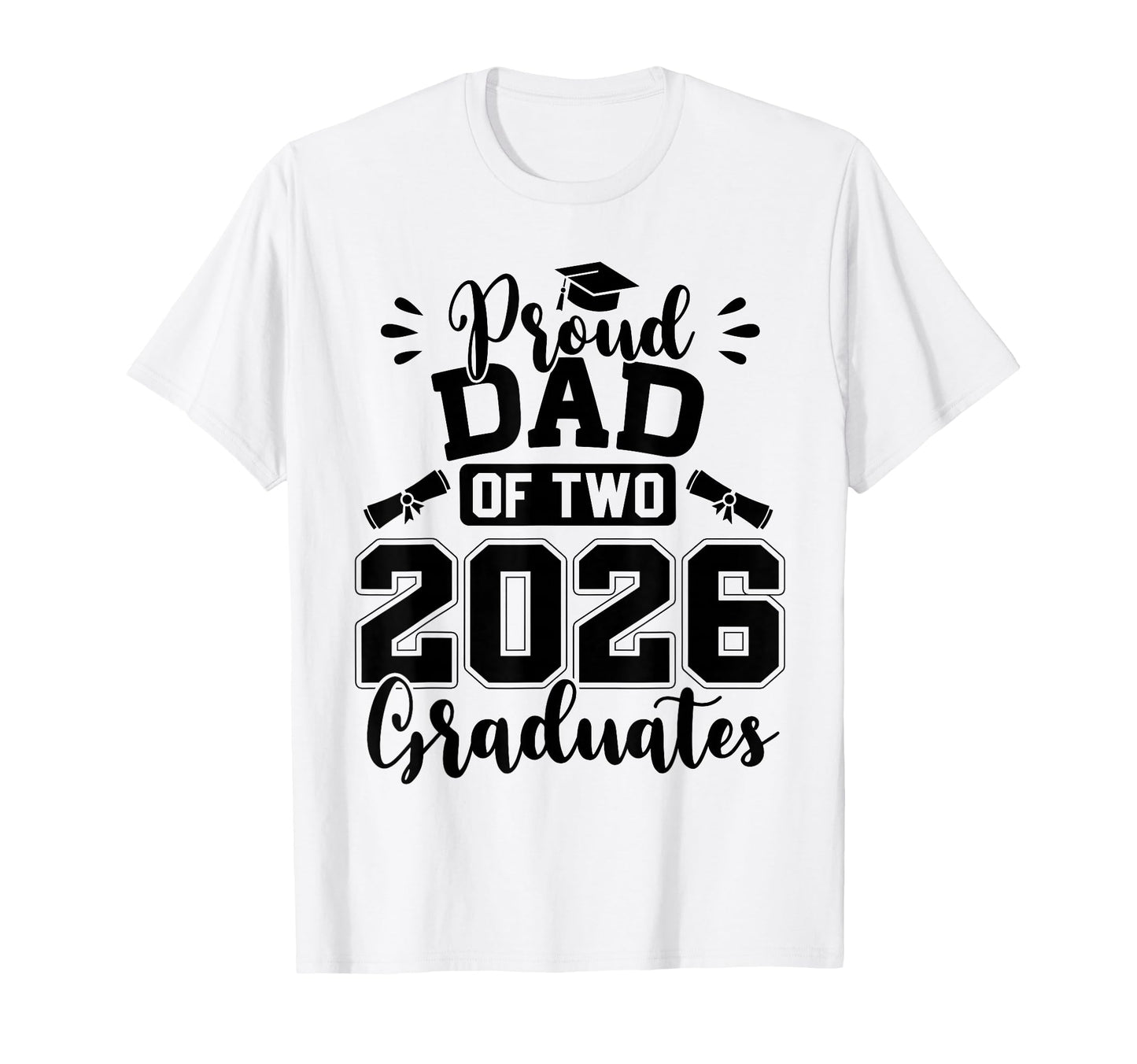 Proud Dad Two 2026 Graduates Graduation T-Shirt - Trendy Graphic for Adults - T-Shirt, Sweatshirt, Hoodie