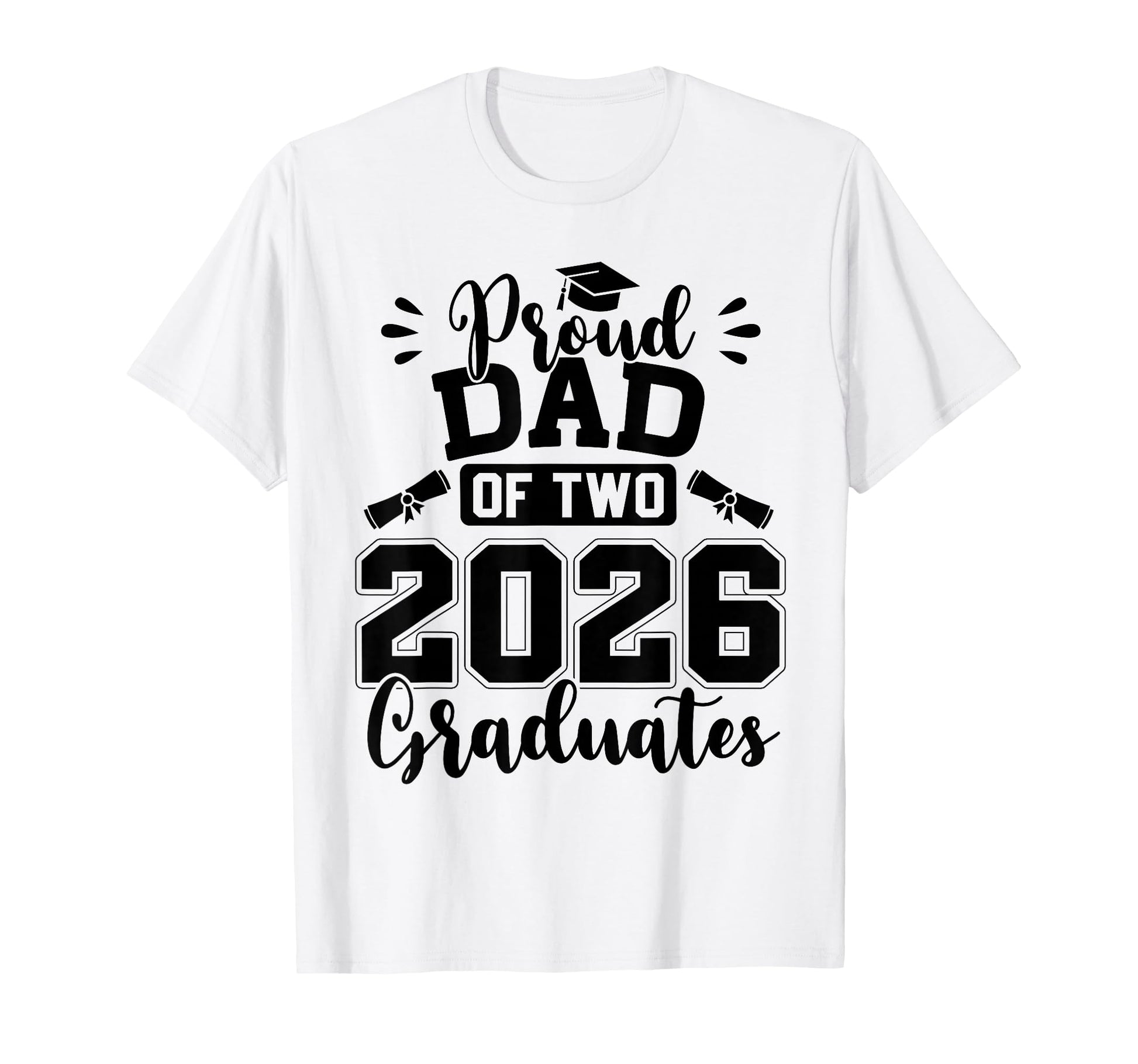 Proud Dad Two 2026 Graduates Graduation T-Shirt - Trendy Graphic for Adults - T-Shirt, Sweatshirt, Hoodie