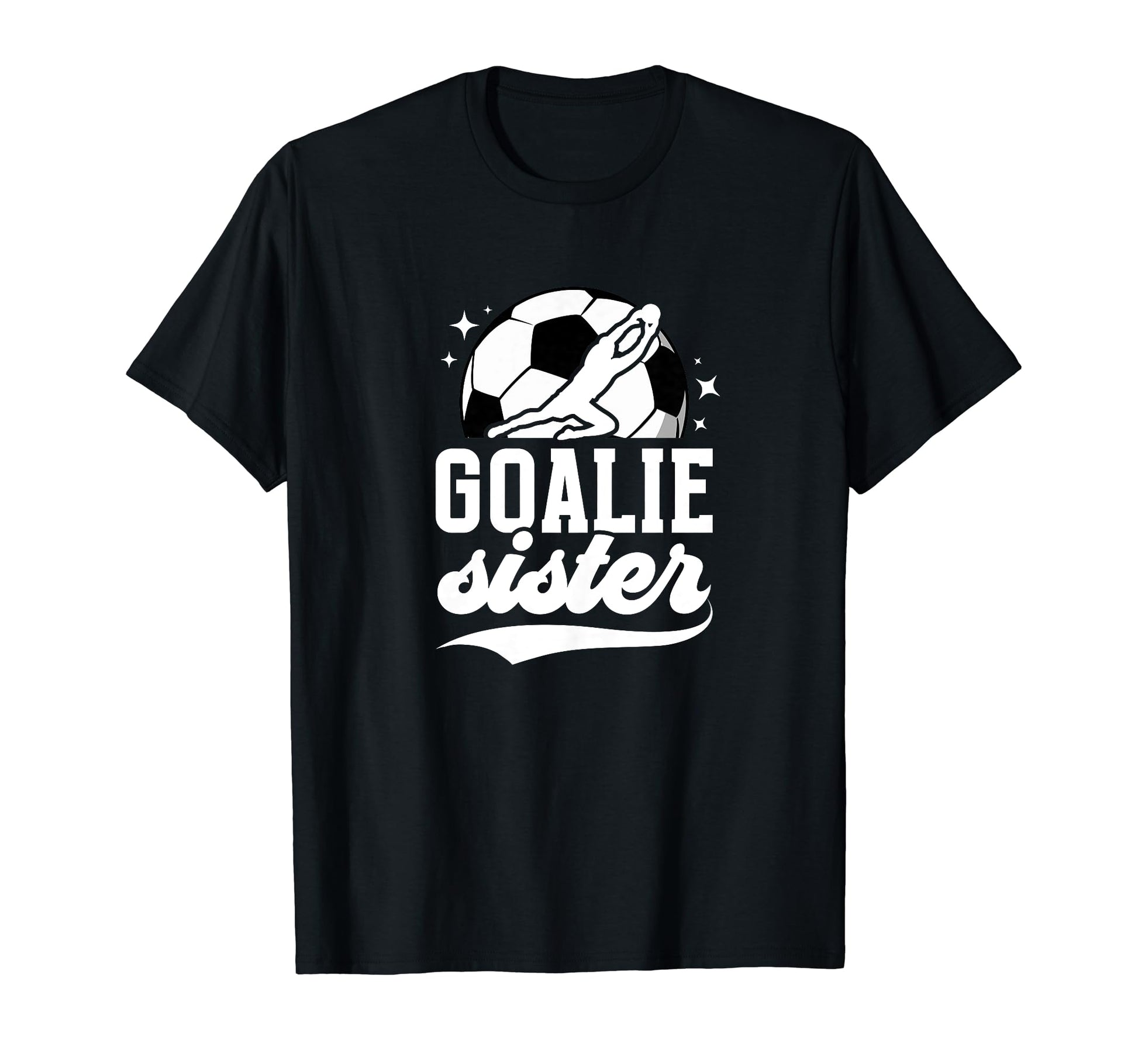 Soccer Goalie Sister Soccer T-Shirt - Fun Novelty Design for Adults - T-Shirt, Sweatshirt, Hoodie