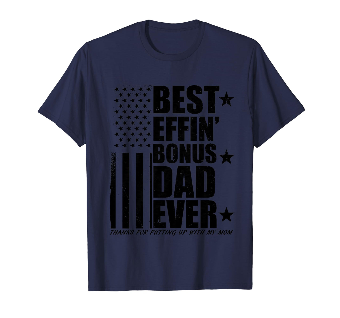 Best Effin Bonus Dad Ever T-Shirt - Casual Everyday Wear Unisex - T-Shirt, Sweatshirt, Hoodie