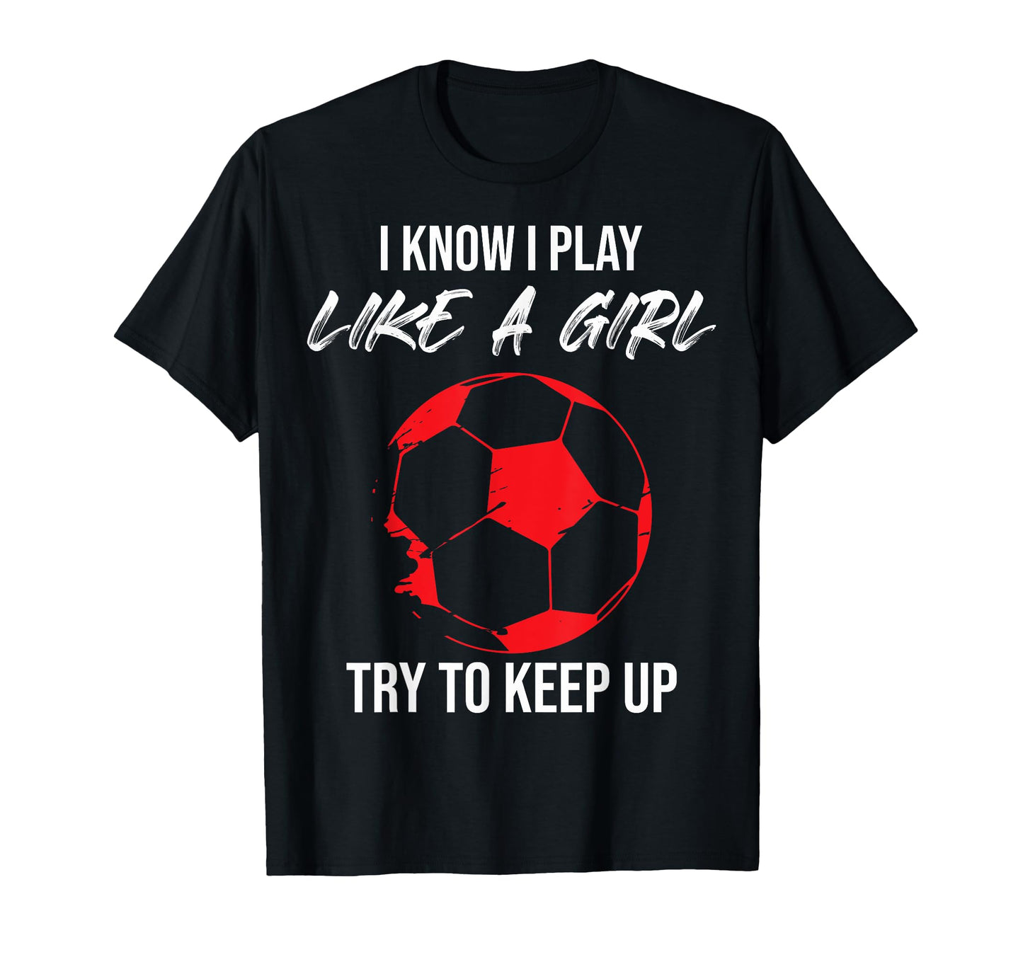 I Know I Play Like Soccer Moms Soccer T-Shirt - Custom Art Print Men Women - T-Shirt, Sweatshirt, Hoodie