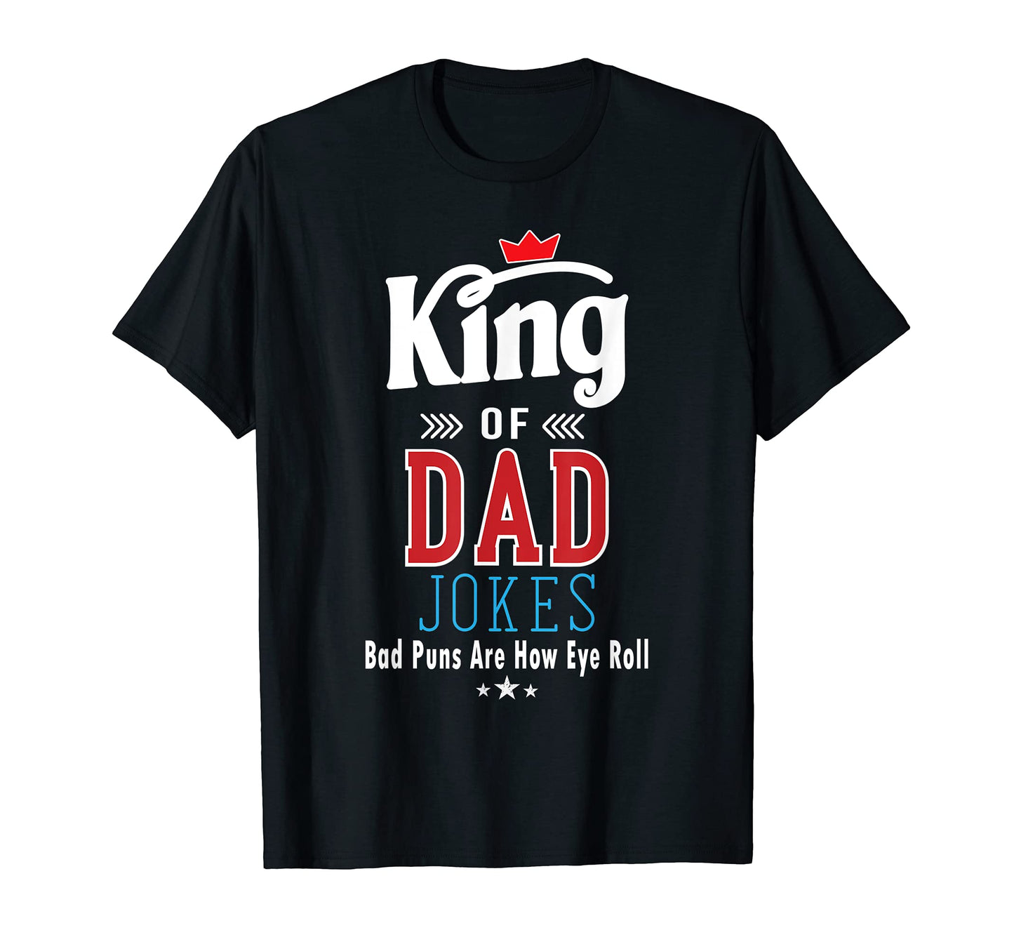 Mens King Dad Jokes Funny Bad Puns T-Shirt - Fun Novelty Design Unisex - T-Shirt, Sweatshirt, Hoodie
