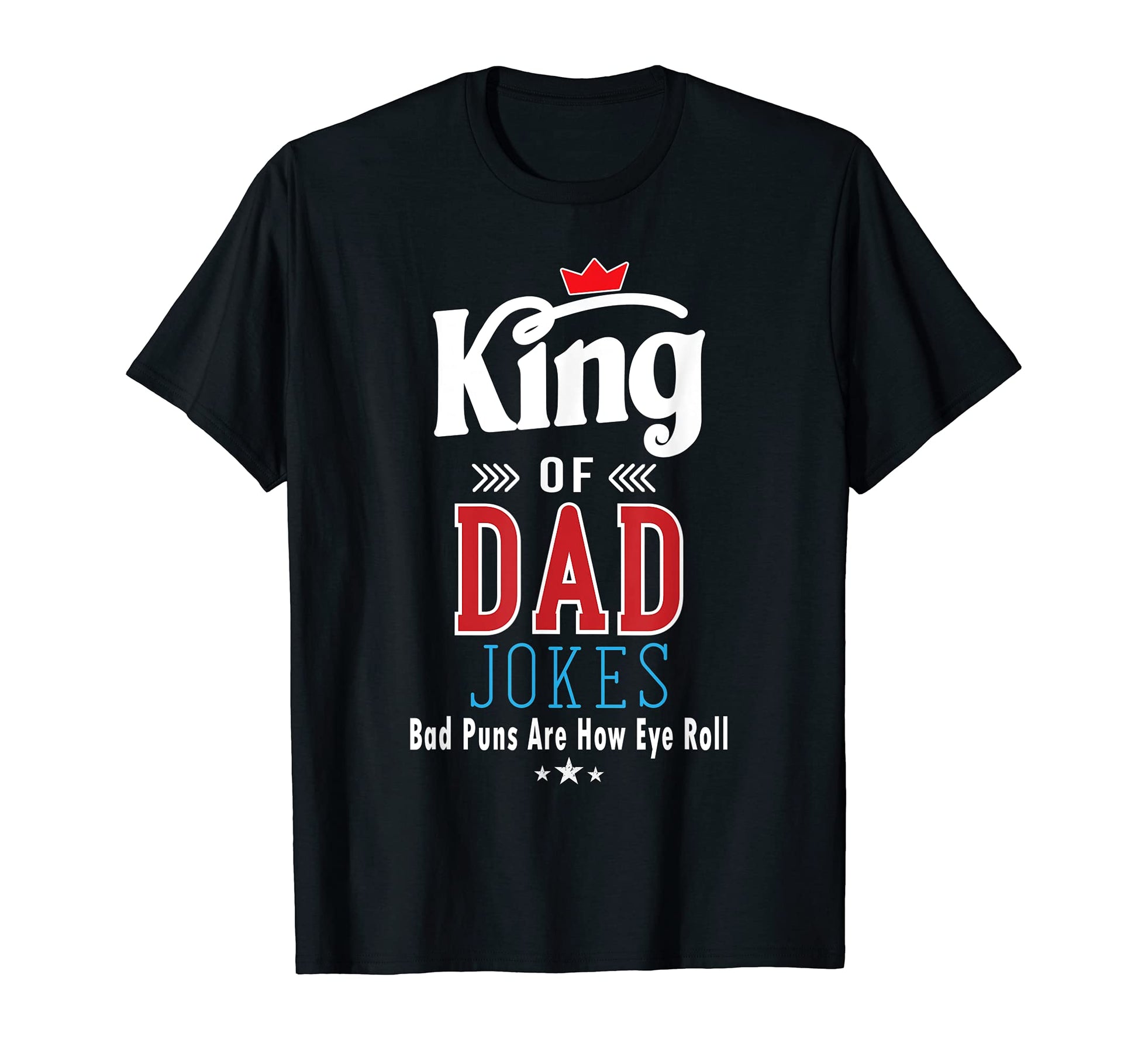Mens King Dad Jokes Funny Bad Puns T-Shirt - Fun Novelty Design Unisex - T-Shirt, Sweatshirt, Hoodie