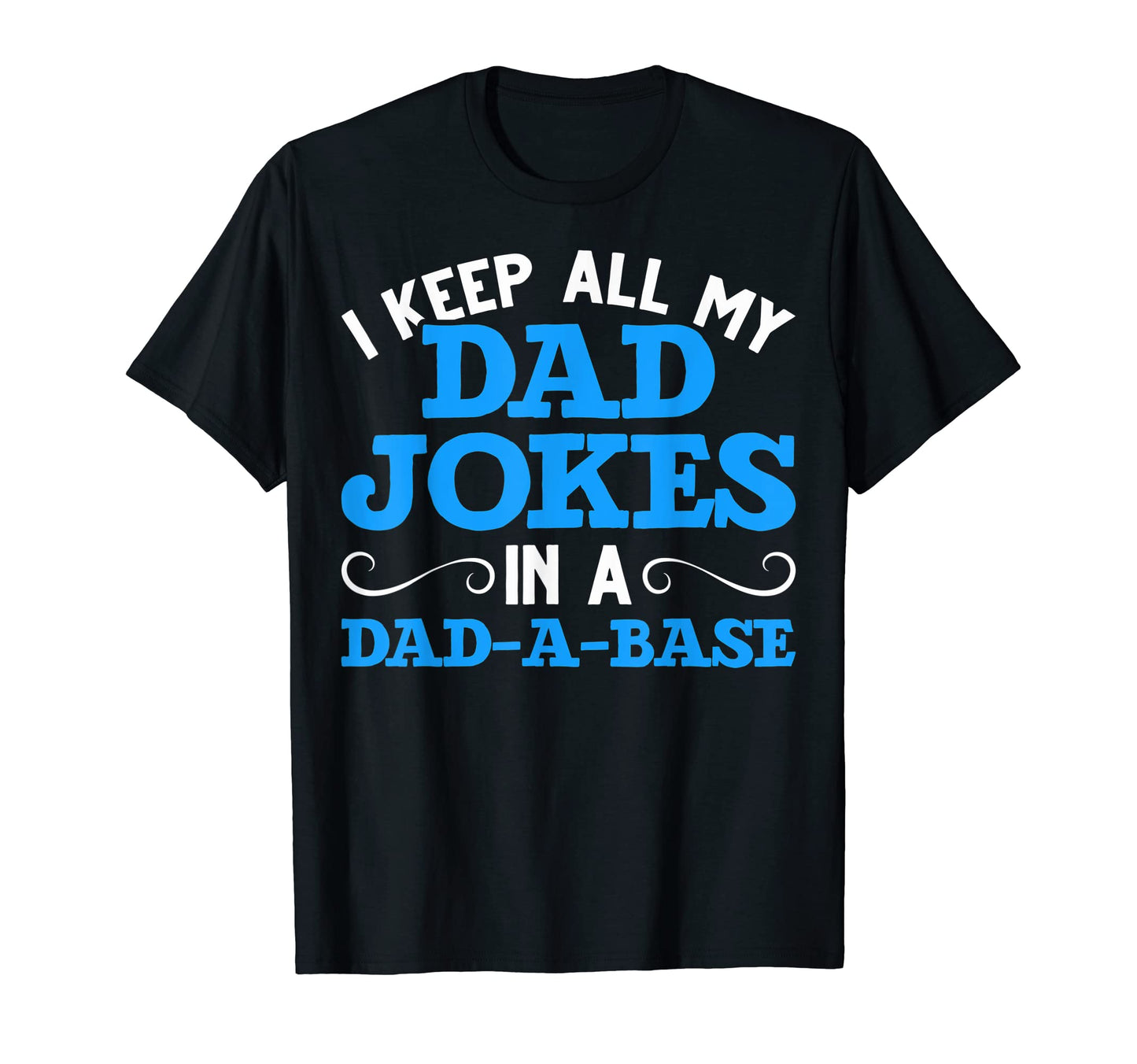 Sarcastic Dad Base I Keep My Dad T-Shirt - Fun Novelty Design for Adults - T-Shirt, Sweatshirt, Hoodie