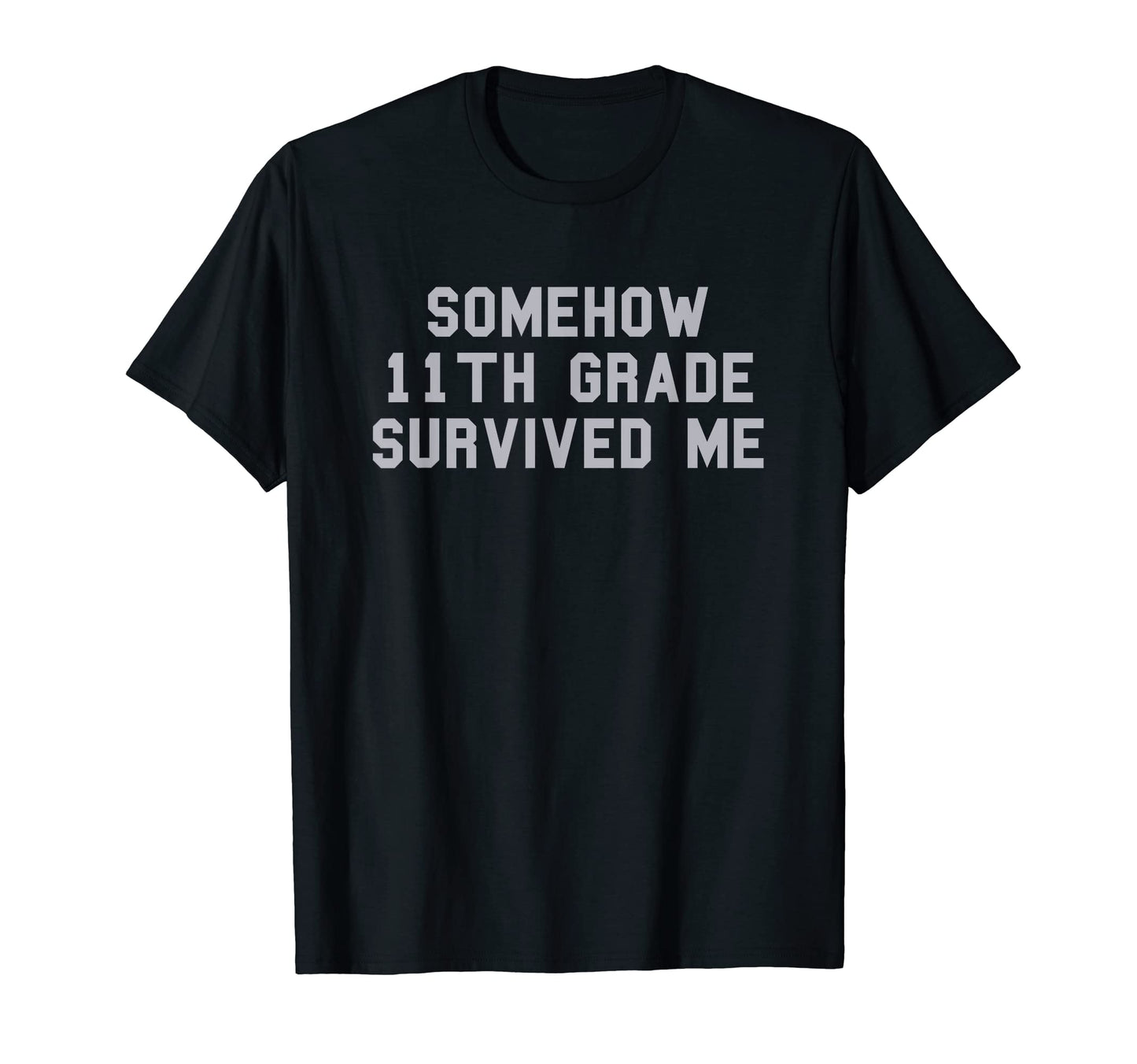 11Th Grade Survived Me School T-Shirt - Aesthetic Graphic Men Women - T-Shirt, Sweatshirt, Hoodie