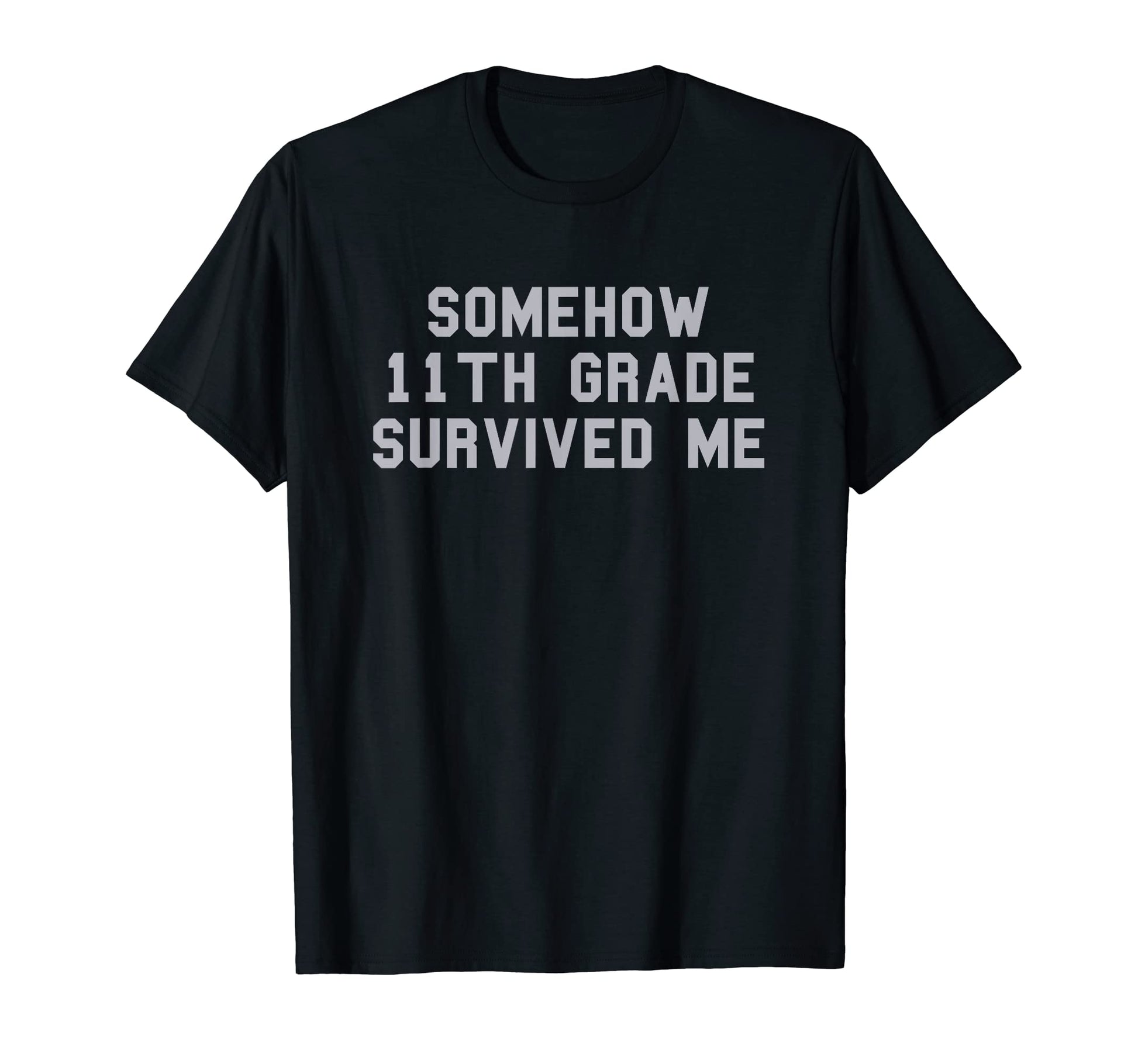 11Th Grade Survived Me School T-Shirt - Aesthetic Graphic Men Women - T-Shirt, Sweatshirt, Hoodie