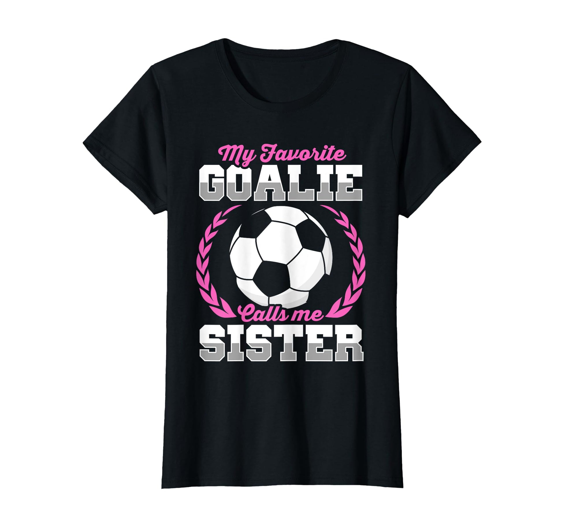 Funny Soccer Lover Soccer Goalkeeper Sister T-Shirt - Trendy Graphic Unisex - T-Shirt, Sweatshirt, Hoodie