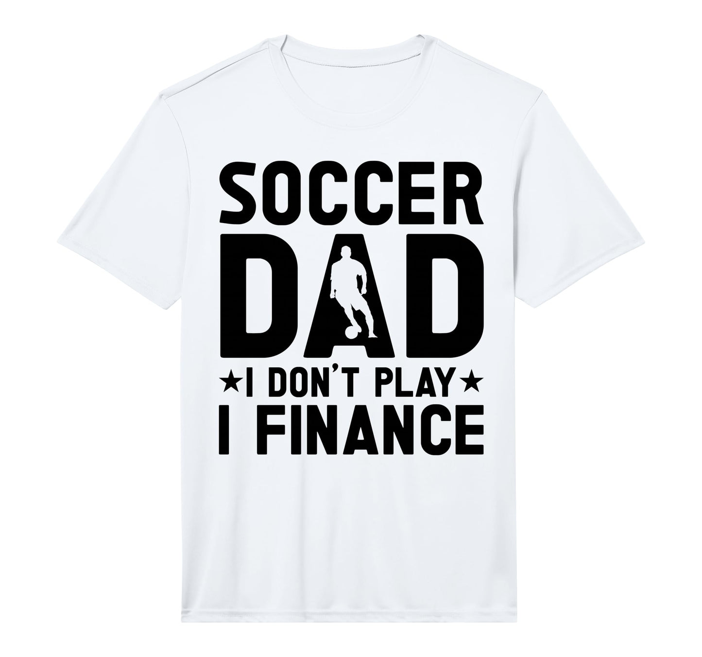 Mens Soccer Dad Performance T-Shirt - Fun Novelty Design Men Women - T-Shirt, Sweatshirt, Hoodie