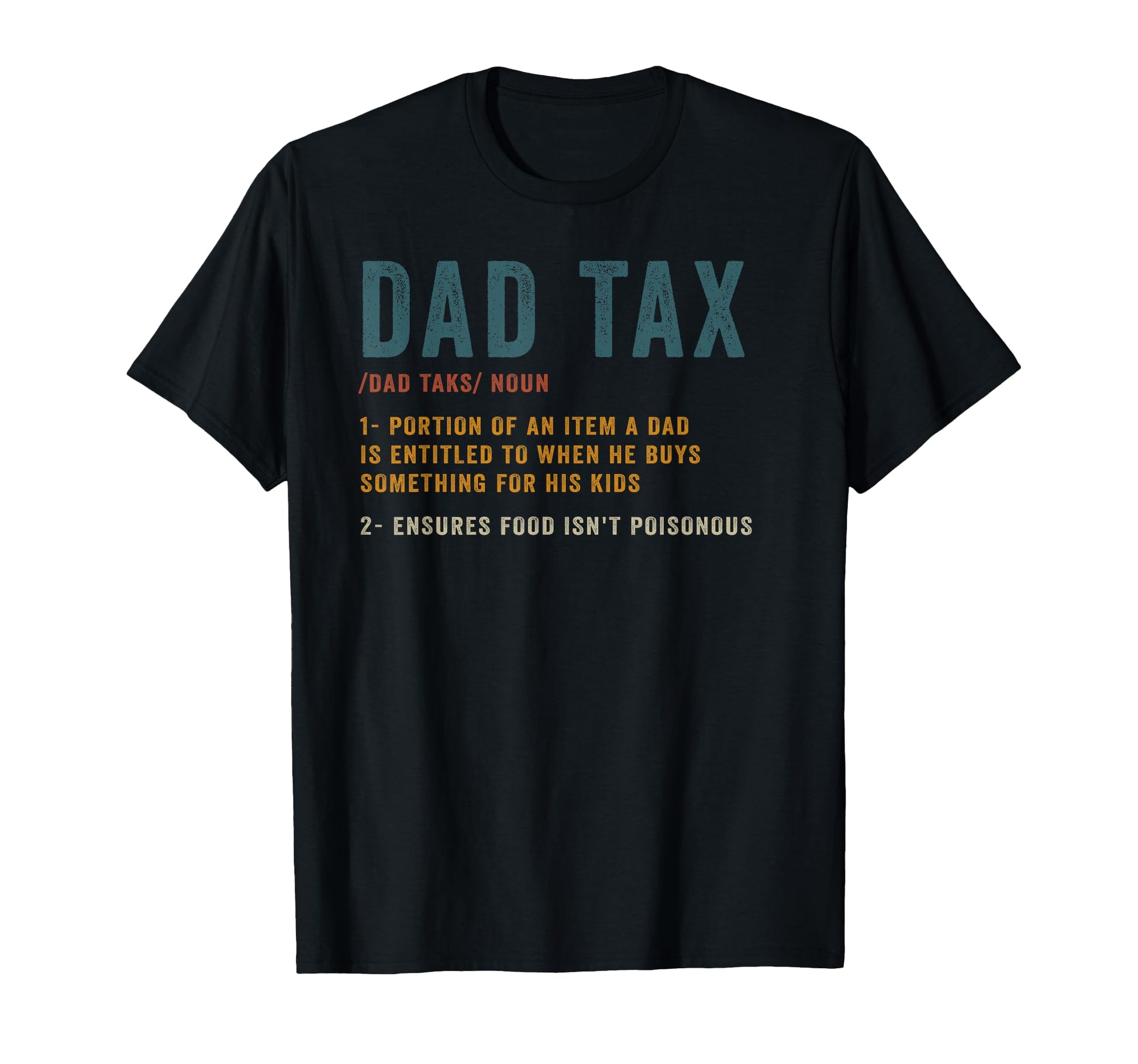 Dad Tax Definition Funny Fathers T-Shirt - Casual Everyday Wear Men Women - T-Shirt, Sweatshirt, Hoodie