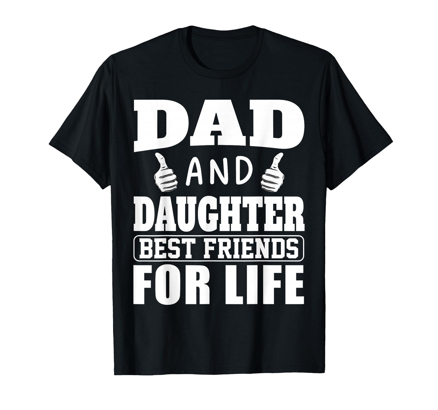 Funny Dad And Daughter Best Friends Life T-Shirt - Custom Art Print Unisex - T-Shirt, Sweatshirt, Hoodie