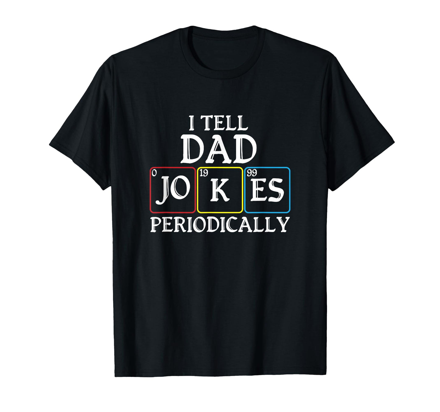 I Tell Dad Jokes Periodically T-Shirt - Aesthetic Graphic for Adults - T-Shirt, Sweatshirt, Hoodie