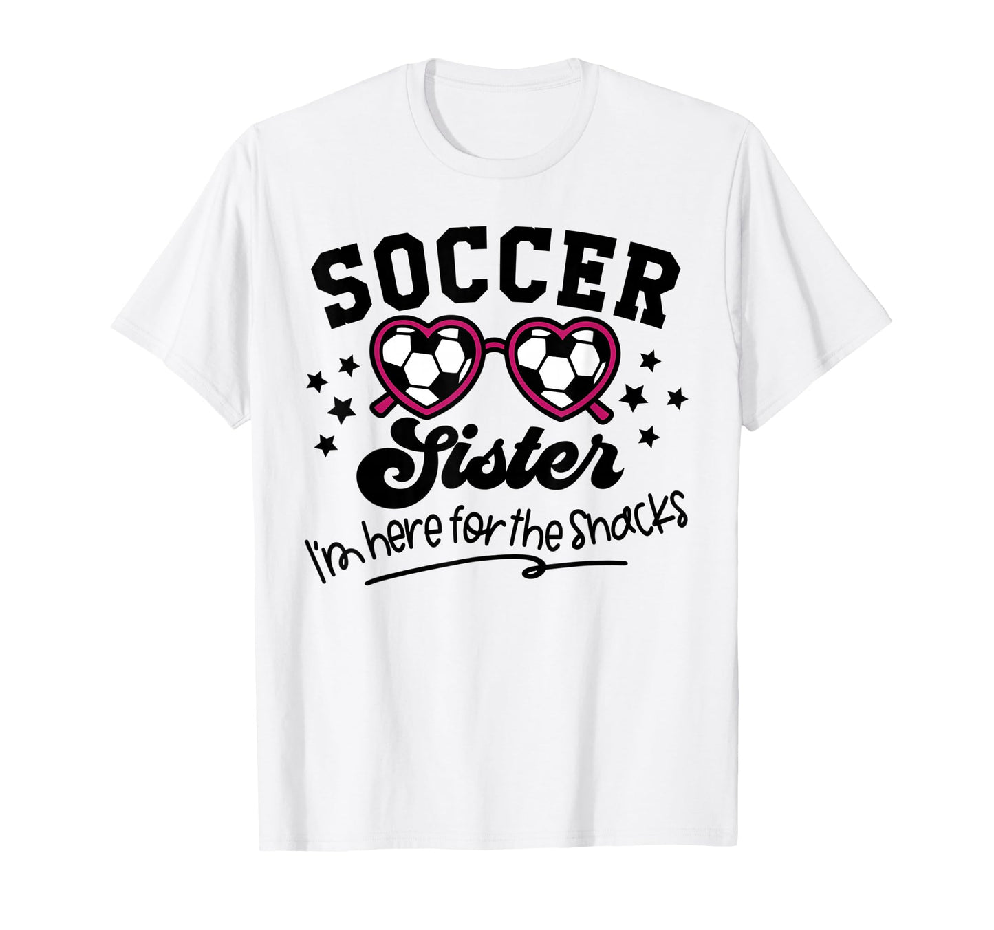 Soccer Sister Im Just Here Snacks T-Shirt - Graphic Print for Adults - T-Shirt, Sweatshirt, Hoodie