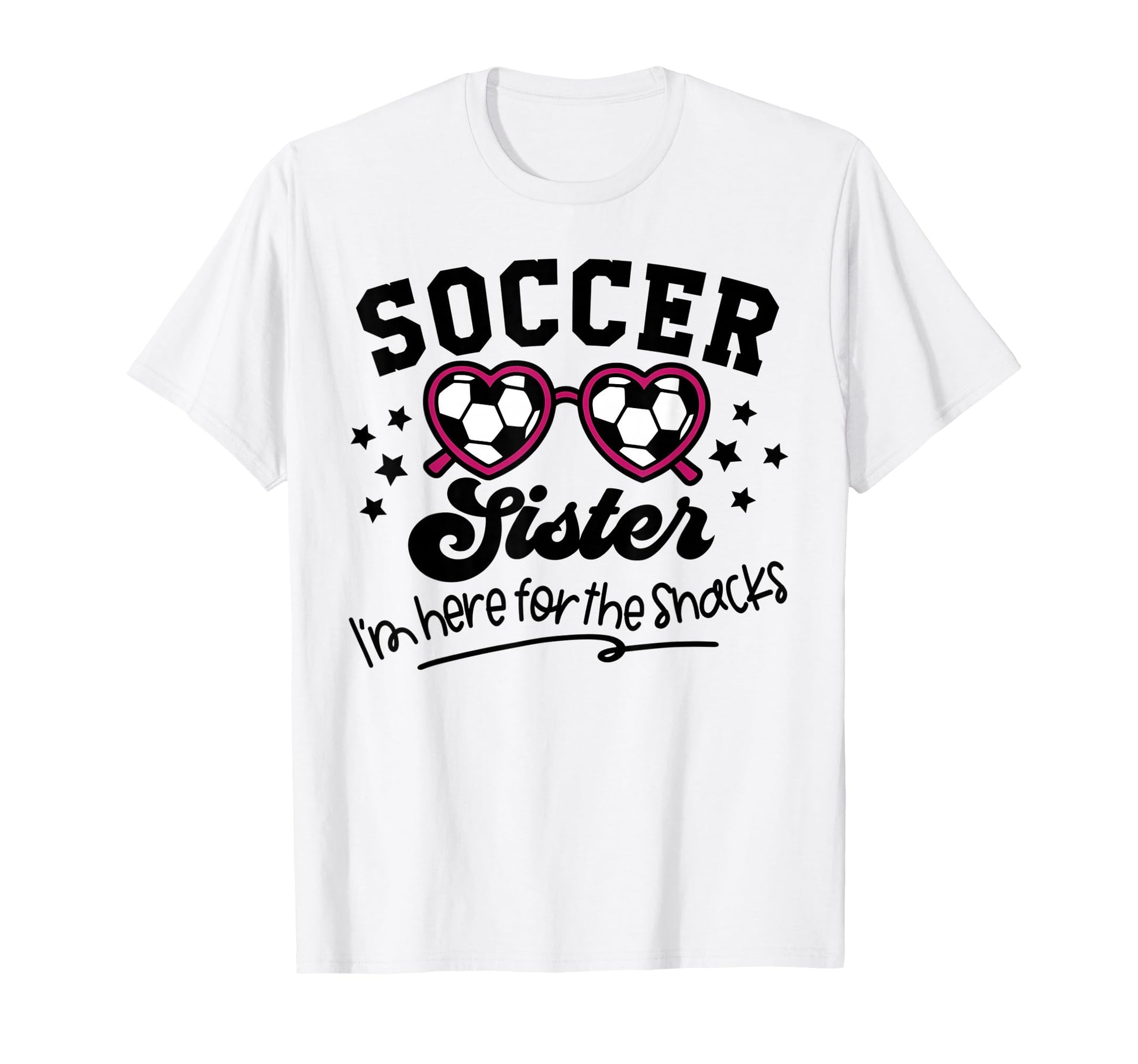Soccer Sister Im Just Here Snacks T-Shirt - Graphic Print for Adults - T-Shirt, Sweatshirt, Hoodie