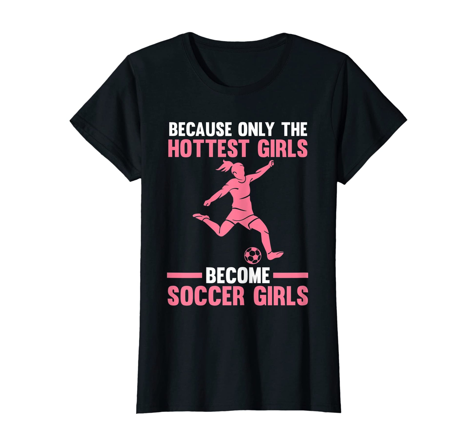Because Only Become Soccer Soccer Soccer T-Shirt - Trendy Graphic Men Women - T-Shirt, Sweatshirt, Hoodie