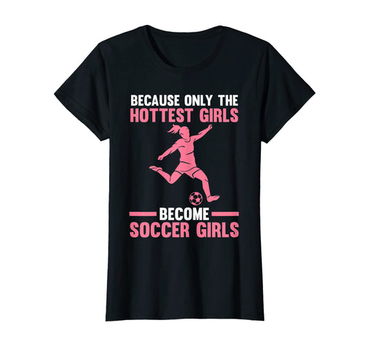 Because Only Become Soccer Soccer Soccer T-Shirt - Trendy Graphic Men Women - T-Shirt, Sweatshirt, Hoodie
