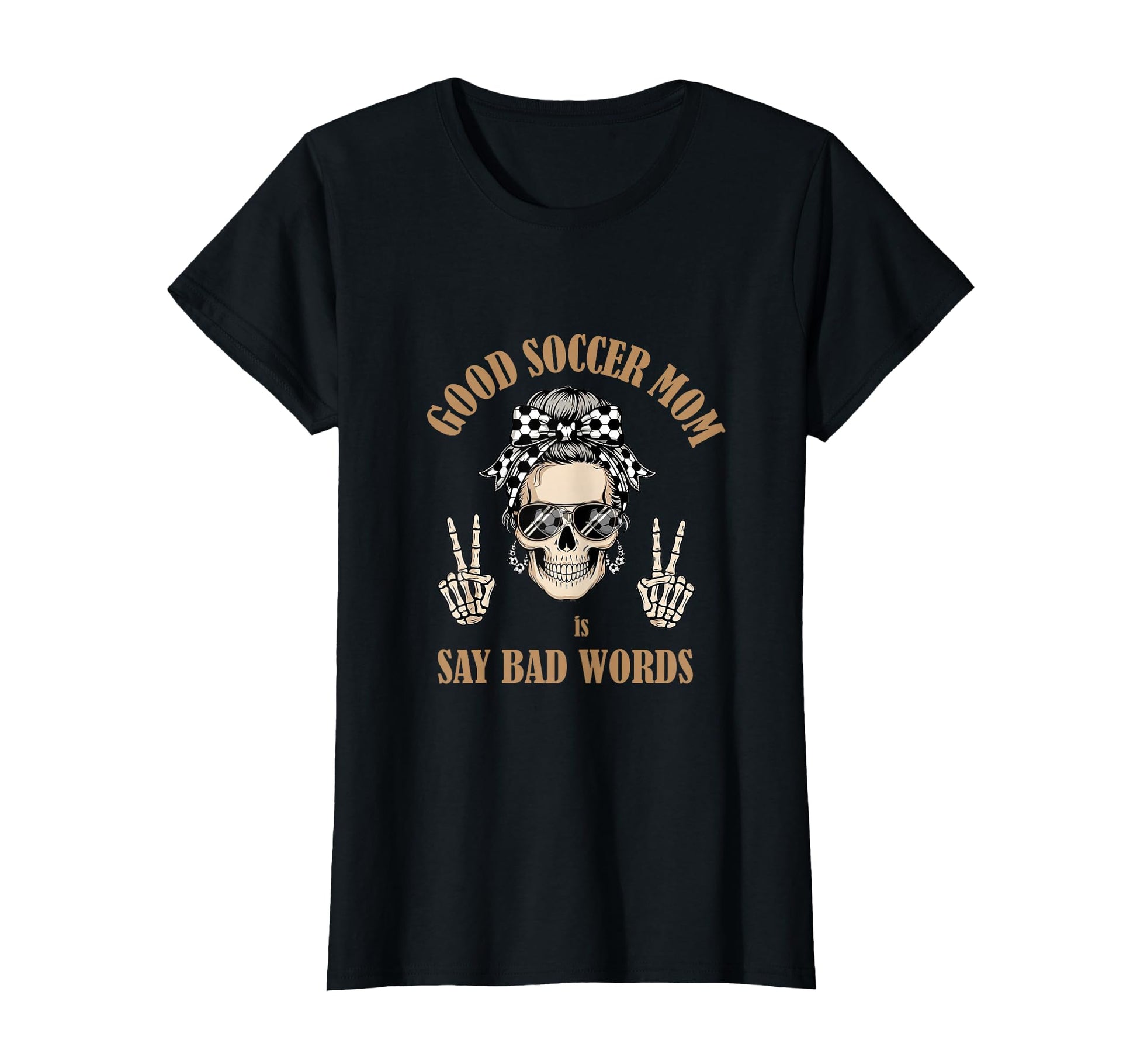 Good Moms Say Bad Words Skeleton Soccer T-Shirt - Unique Graphic Men Women - T-Shirt, Sweatshirt, Hoodie