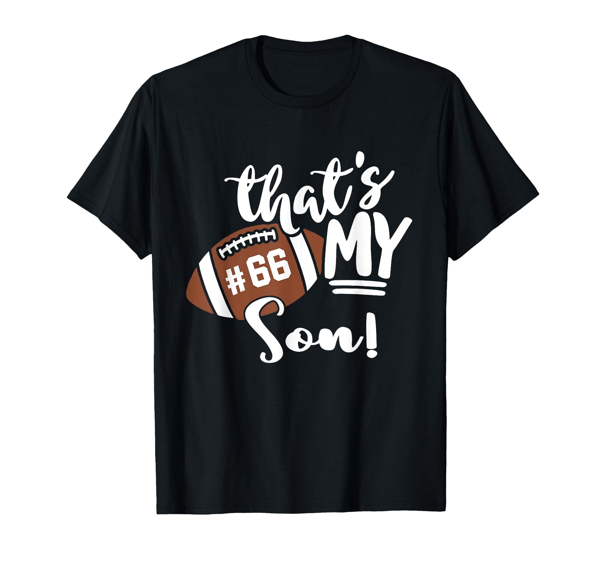 Thats My Son Football 66 Jersey Number T-Shirt - Unique Graphic for Adults - T-Shirt, Sweatshirt, Hoodie
