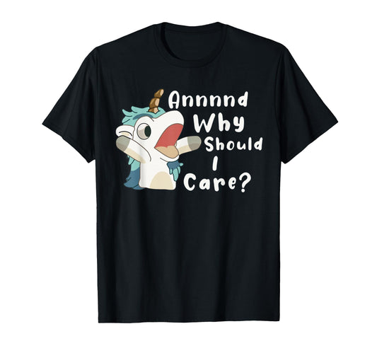 And Why Should I Care Funny T-Shirt - Streetwear Style for Adults - T-Shirt, Sweatshirt, Hoodie