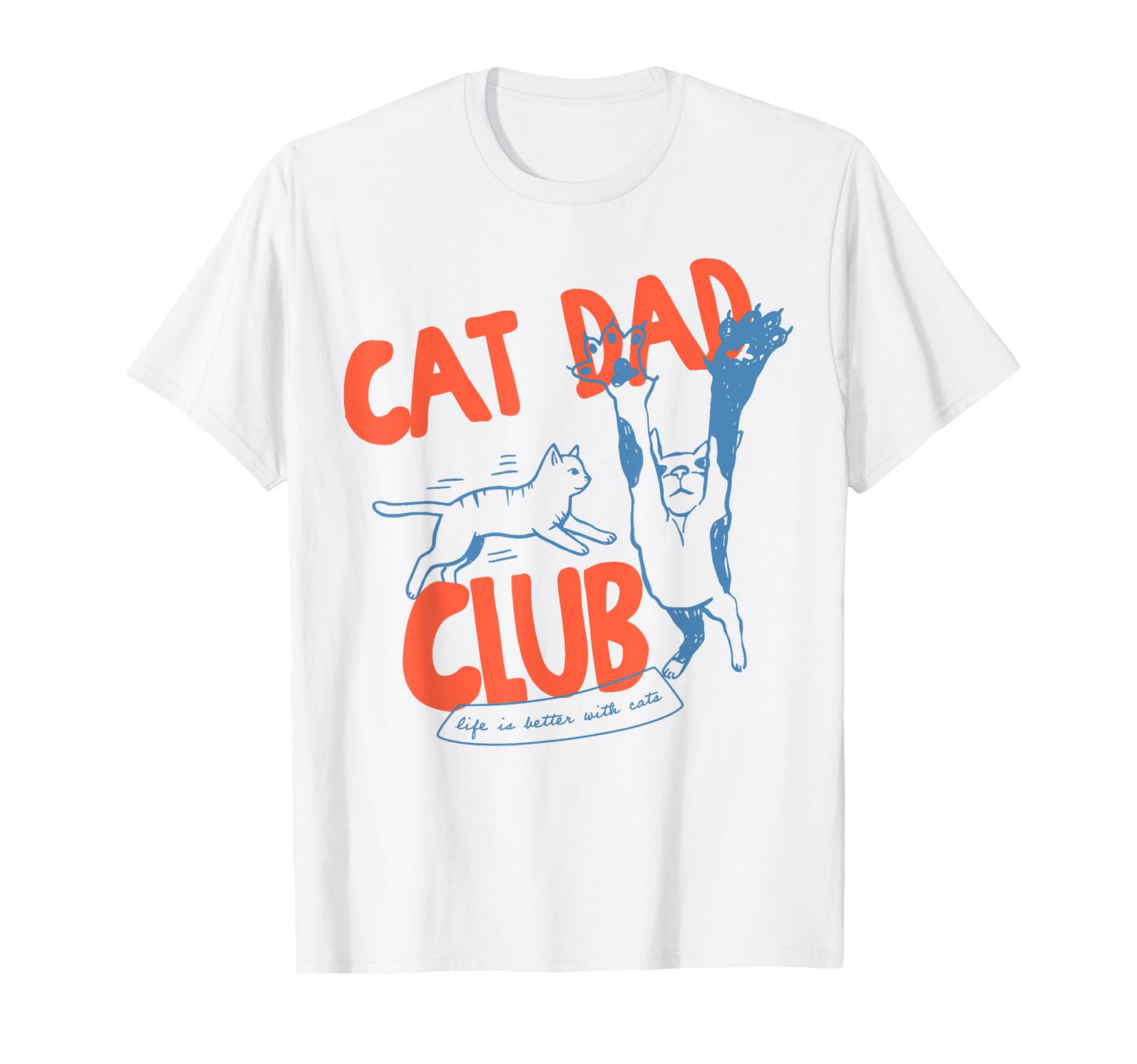 Funny Cat Dad Club Life Is Better Cats T-Shirt - Trendy Graphic Men Women - T-Shirt, Sweatshirt, Hoodie