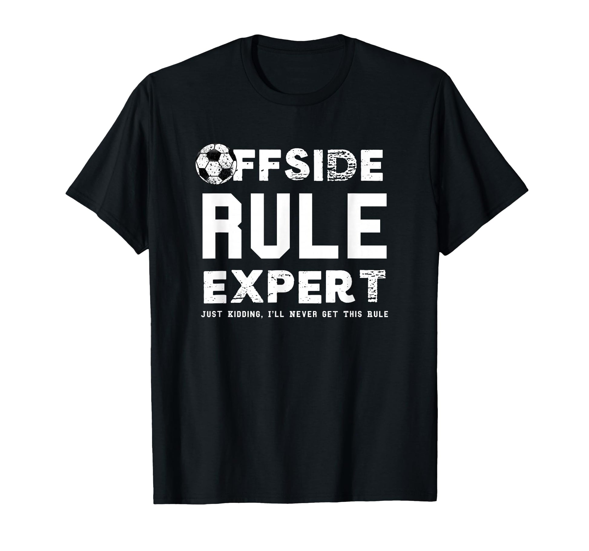 Funny Offside Rule Expert Just Kidding T-Shirt - Aesthetic Graphic Unisex - T-Shirt, Sweatshirt, Hoodie