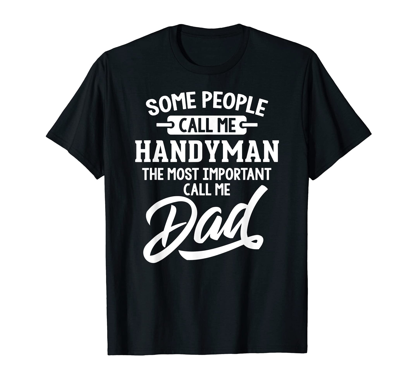 Fathers Day Handyman Dad T-Shirt - Casual Everyday Wear for Adults - T-Shirt, Sweatshirt, Hoodie