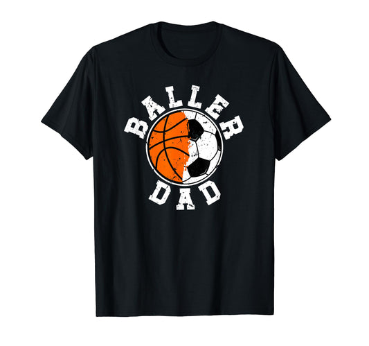 Baller Dad Soccer Basketball Dad T-Shirt - Aesthetic Graphic Unisex - T-Shirt, Sweatshirt, Hoodie
