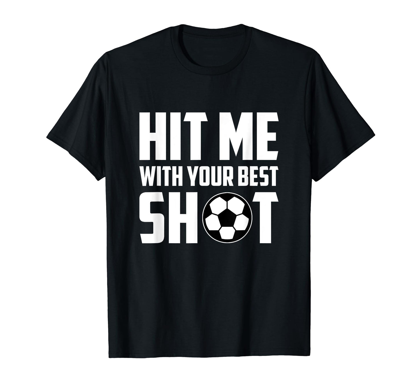 Hit Me Your Best Shot Futsal Player T-Shirt - Streetwear Style Men Women - T-Shirt, Sweatshirt, Hoodie