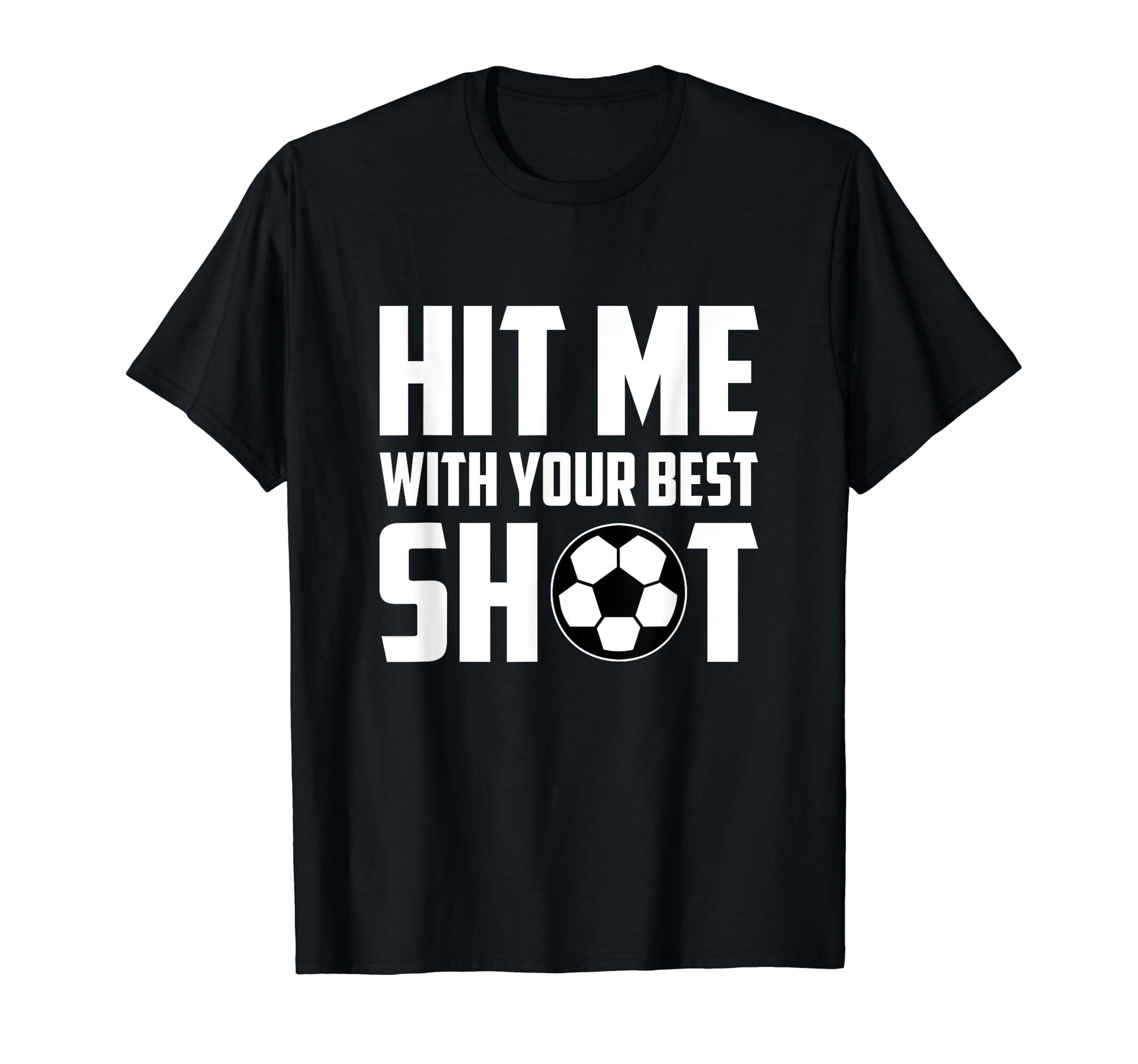 Hit Me Your Best Shot Futsal Player T-Shirt - Streetwear Style Men Women - T-Shirt, Sweatshirt, Hoodie