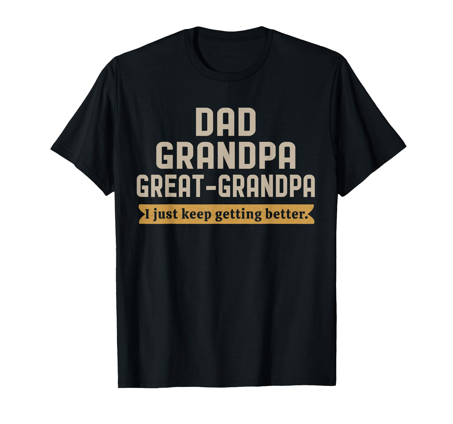 Grandpa Great Grandpa Fathers Day T-Shirt - Casual Everyday Wear Men Women - T-Shirt, Sweatshirt, Hoodie