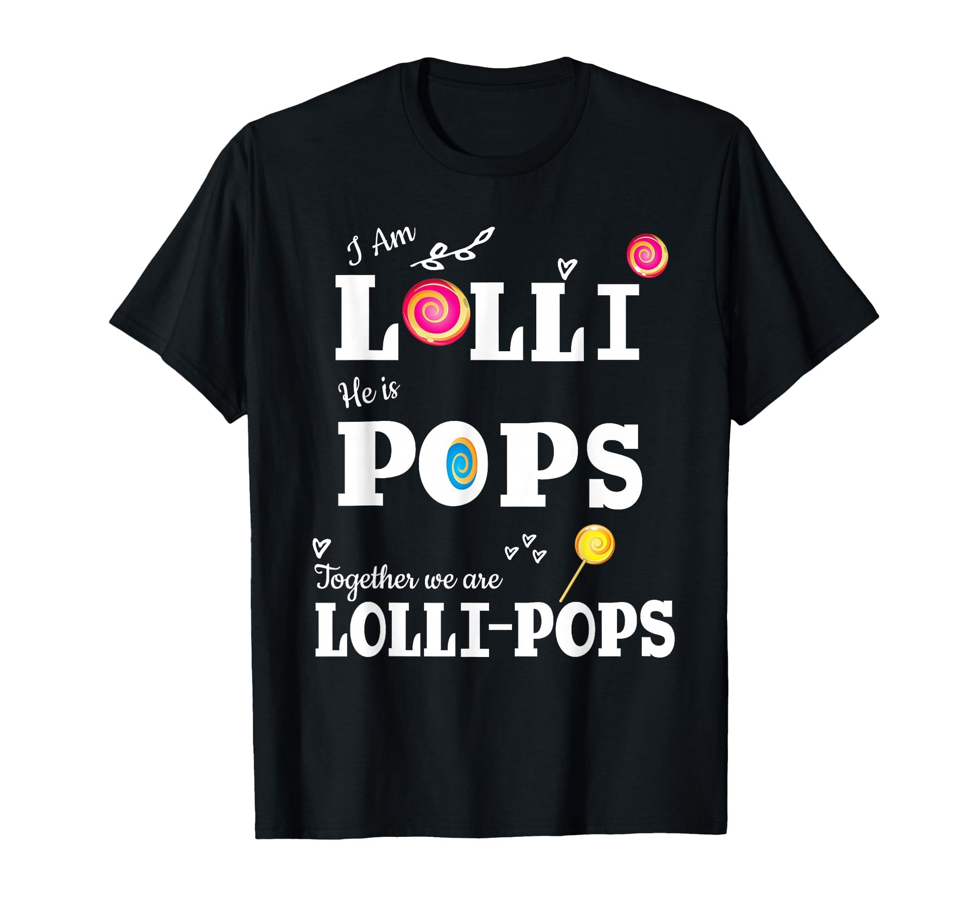 Lolli Pops Im Lolli He Is Pops Grandmother T-Shirt - Novelty Apparel Unisex - T-Shirt, Sweatshirt, Hoodie