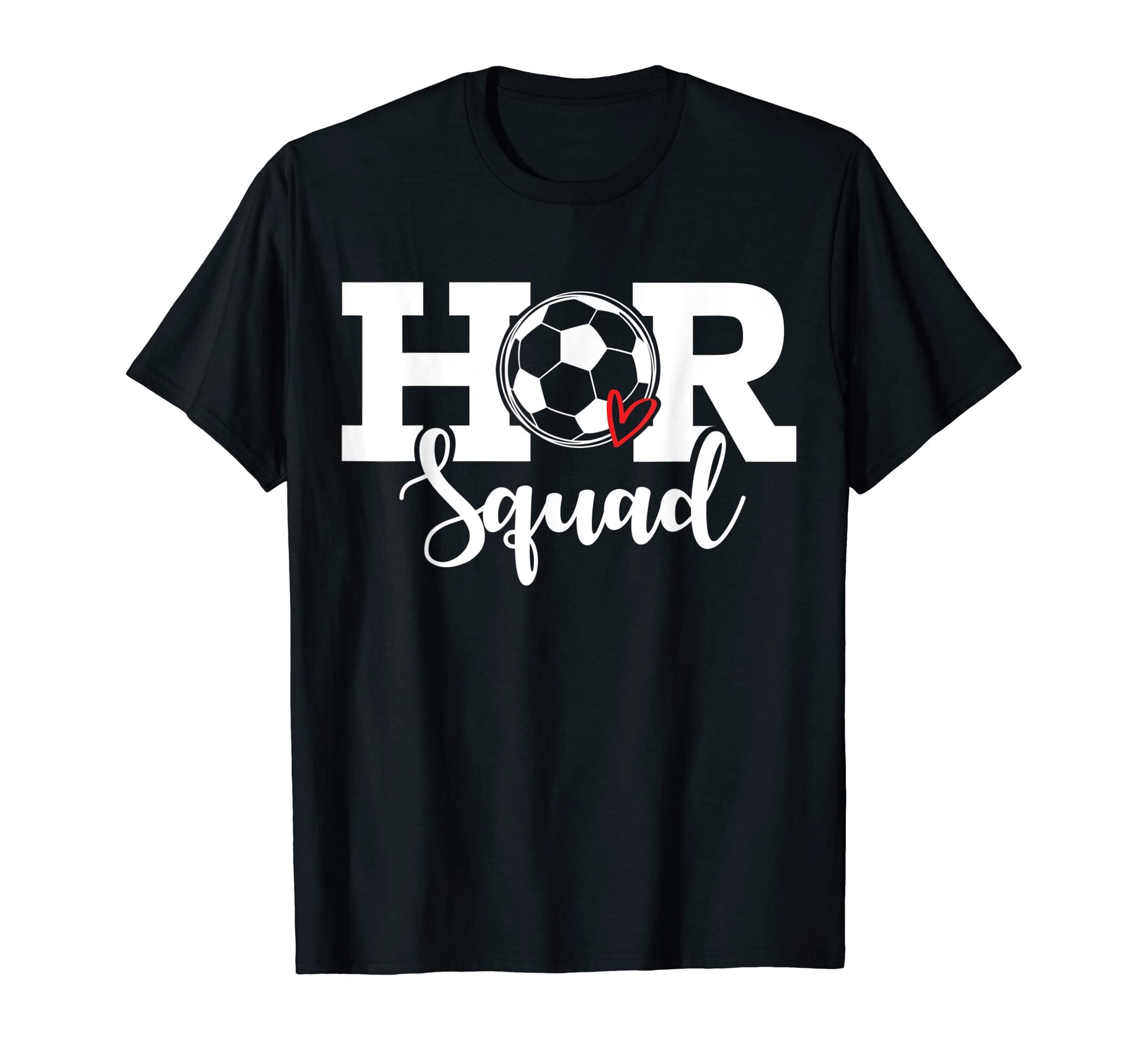 Hr Squad Soccer Costume Funny Human T-Shirt - Casual Everyday Wear Unisex - T-Shirt, Sweatshirt, Hoodie