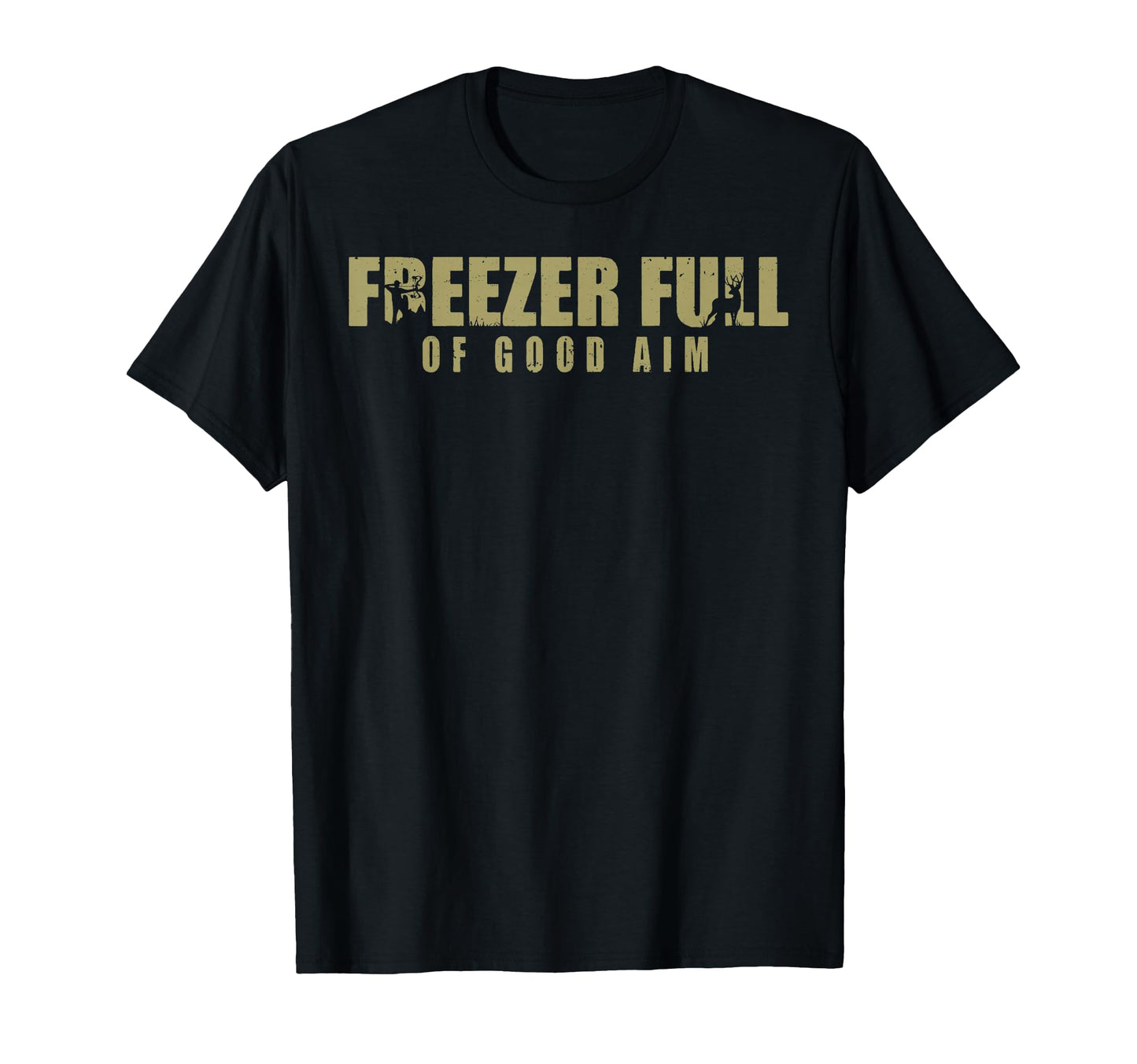 Freezer Full Good Aim Funny Deer Hunting T-Shirt - Trendy Graphic Unisex - T-Shirt, Sweatshirt, Hoodie