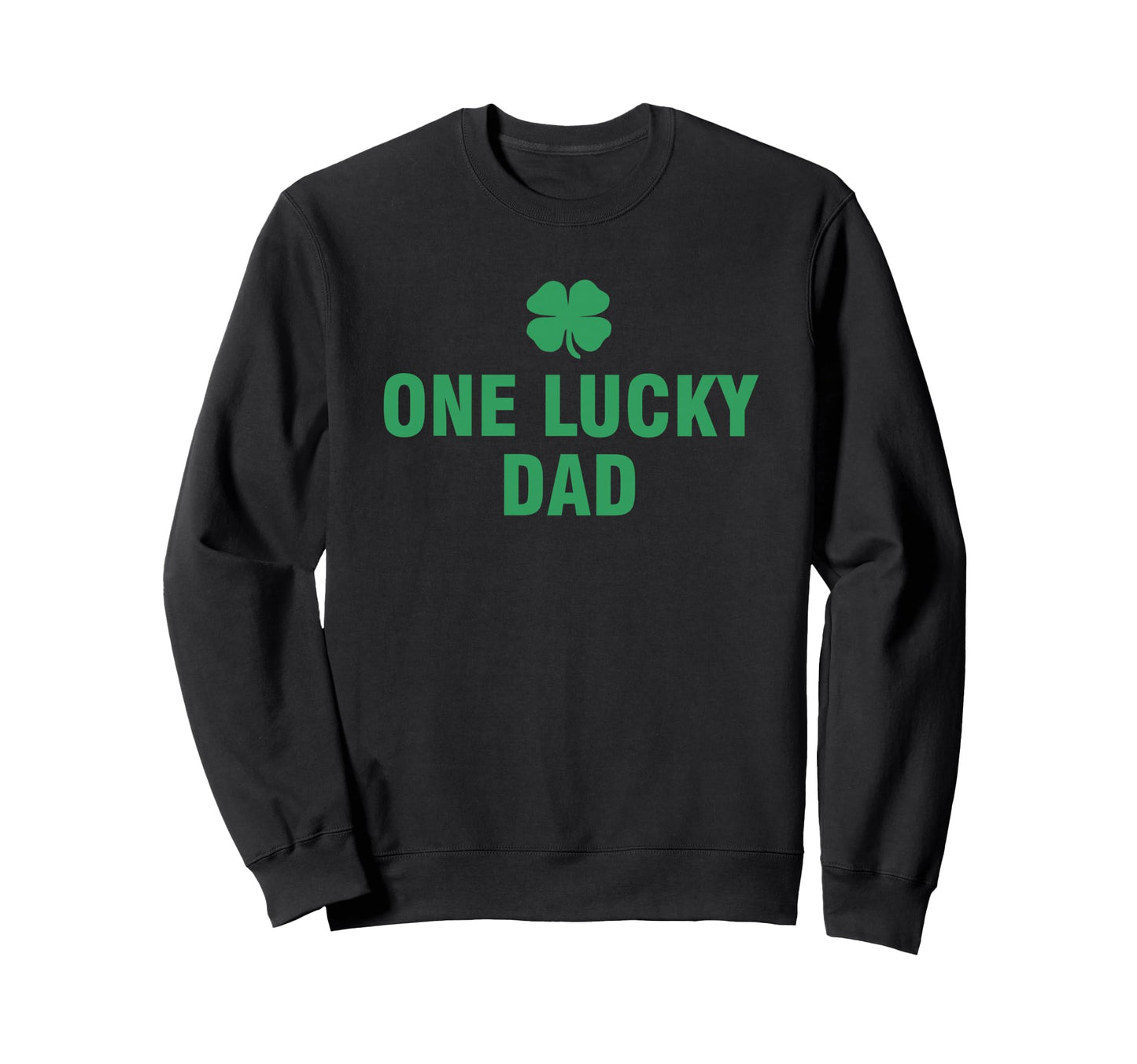 One Lucky Dad Sweatshirt - Graphic Print Men Women - T-Shirt, Sweatshirt, Hoodie