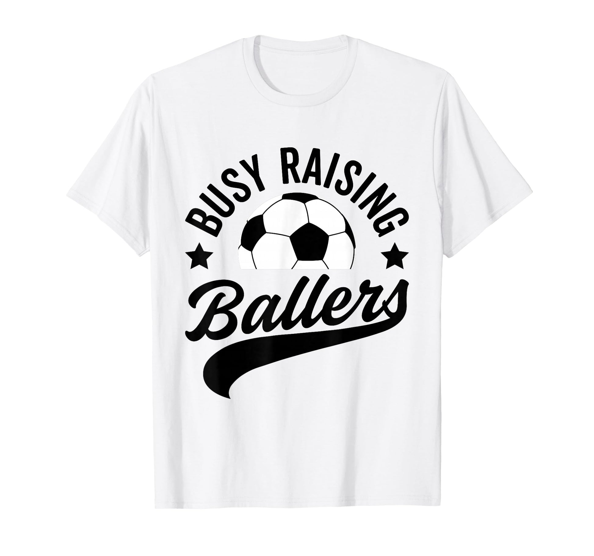Busy Raising Ballers Soccer Cheer Mom T-Shirt - Streetwear Style Unisex - T-Shirt, Sweatshirt, Hoodie