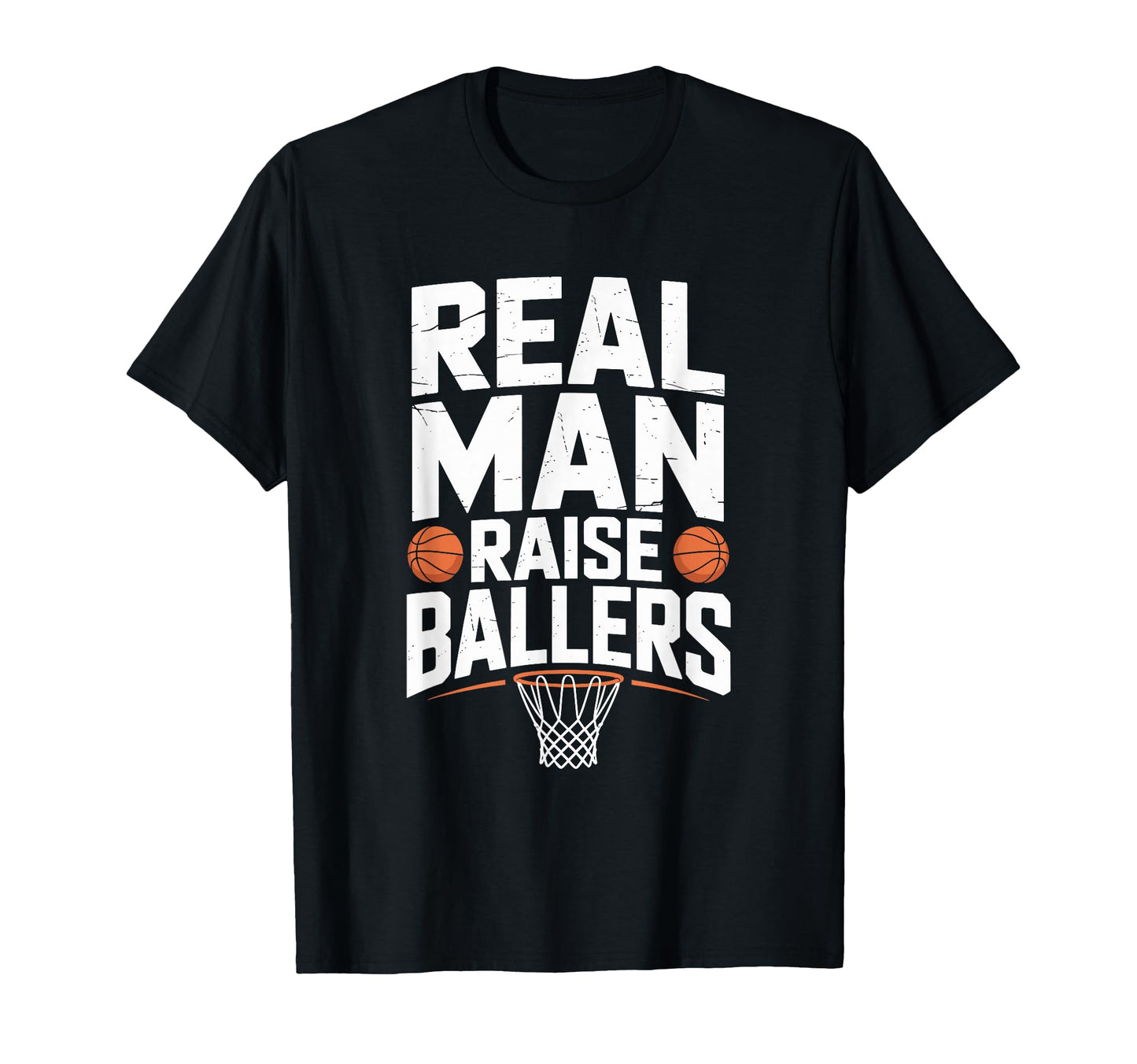 Real Raise Ballers Basketball Dad T-Shirt - Trendy Graphic Unisex - T-Shirt, Sweatshirt, Hoodie