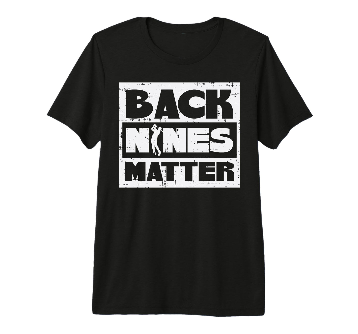 Back Nines Matter Funny Golfing Golfer T-Shirt - Graphic Print Men Women - T-Shirt, Sweatshirt, Hoodie