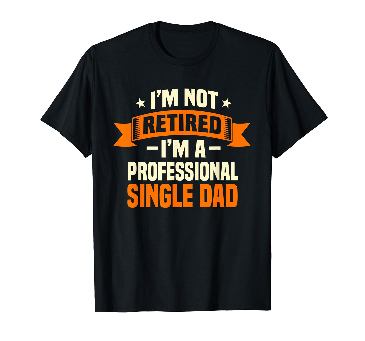 Single Dad Retired Professional Sole T-Shirt - Custom Art Print Men Women - T-Shirt, Sweatshirt, Hoodie