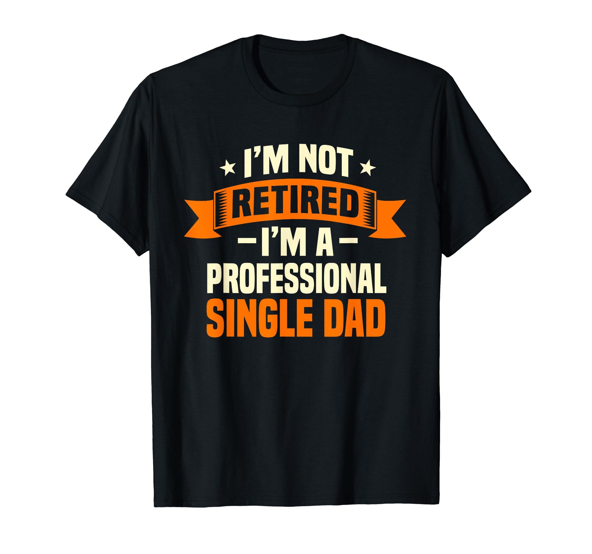 Single Dad Retired Professional Sole T-Shirt - Custom Art Print Men Women - T-Shirt, Sweatshirt, Hoodie