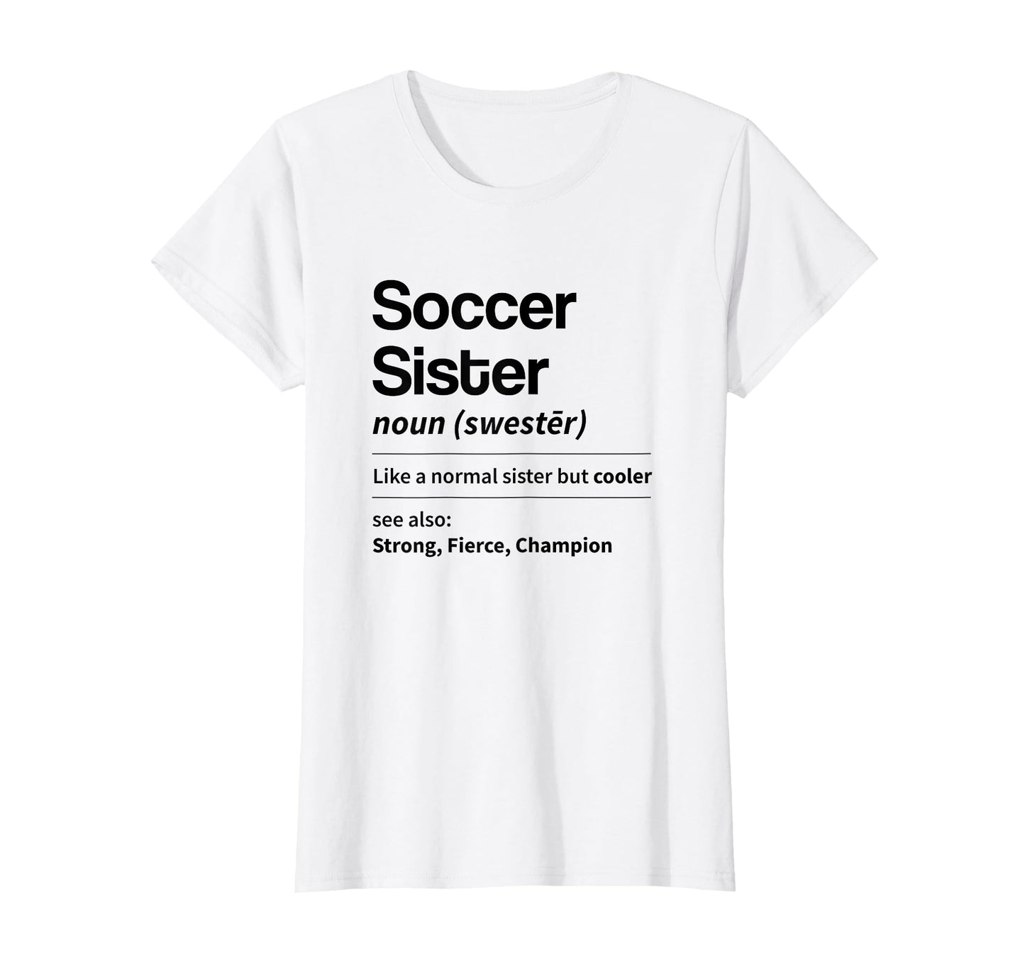 Funny Soccer Sister Definition Noun T-Shirt - Novelty Apparel for Adults - T-Shirt, Sweatshirt, Hoodie
