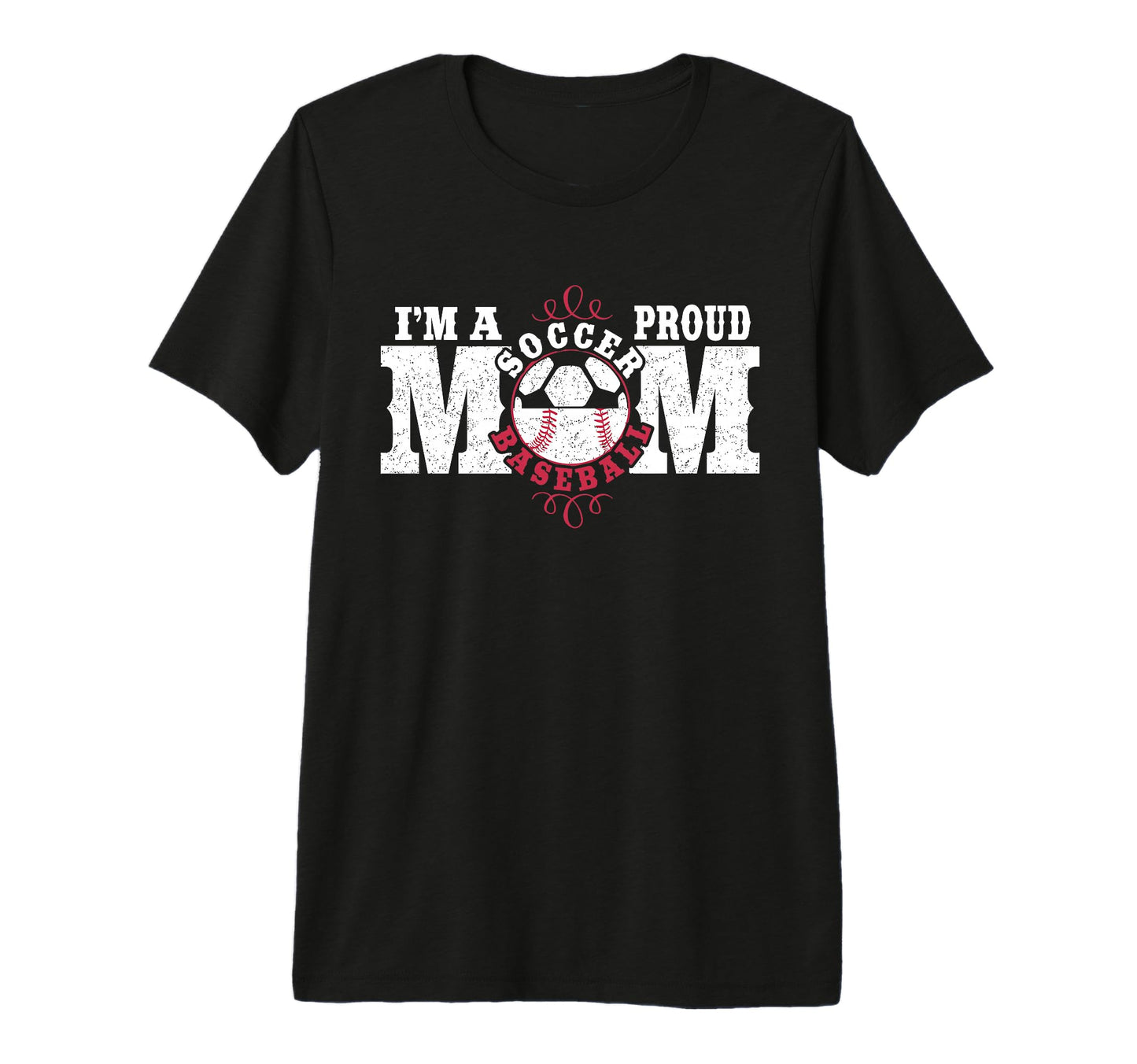 Im Proud Soccer Baseball Mom Combined T-Shirt - Novelty Apparel Men Women - T-Shirt, Sweatshirt, Hoodie
