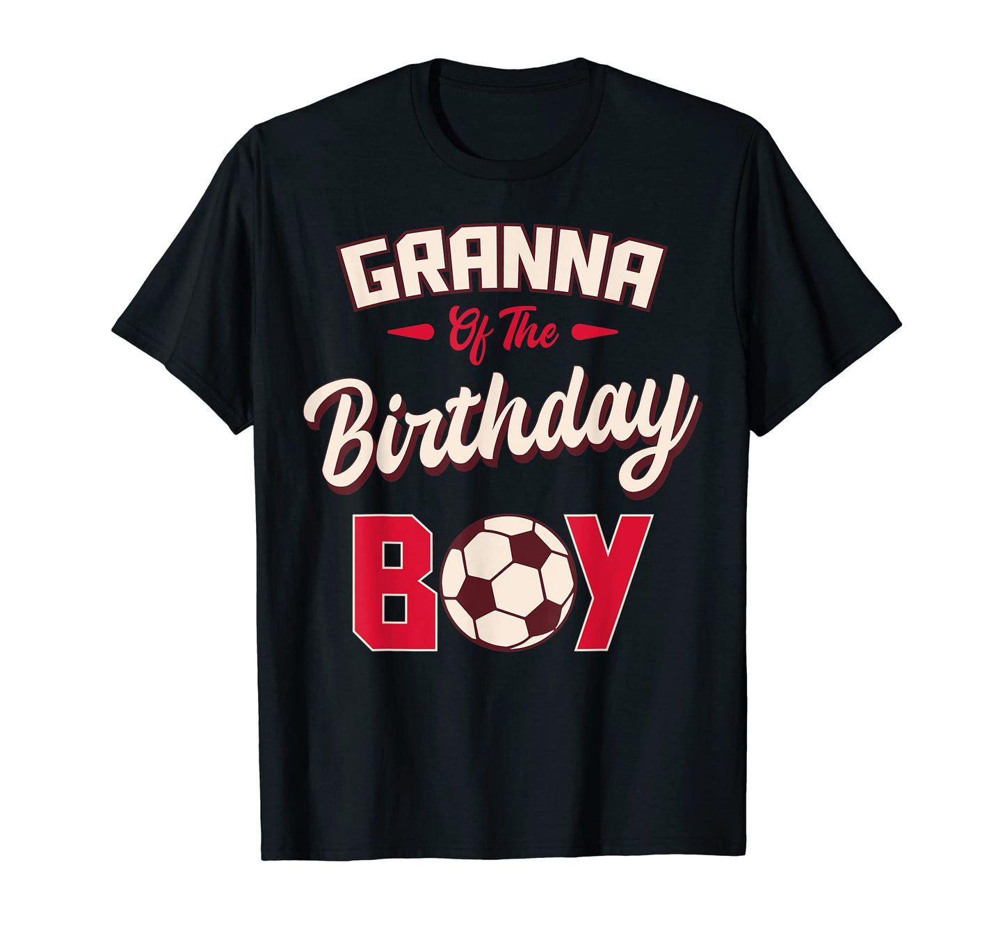 Granna Birthday Soccer Player Bday T-Shirt - Casual Everyday Wear Unisex - T-Shirt, Sweatshirt, Hoodie