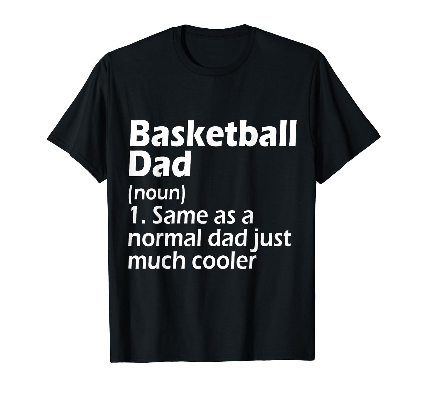Basketball Dad Definition Funny T-Shirt - Fun Novelty Design Men Women - T-Shirt, Sweatshirt, Hoodie