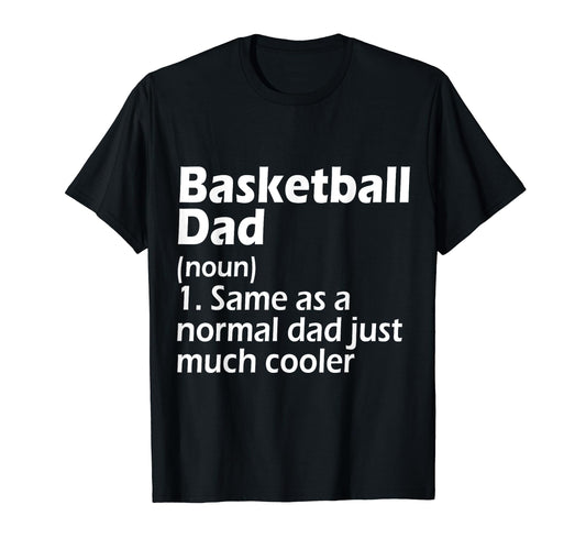 Basketball Dad Definition Funny T-Shirt - Fun Novelty Design Men Women - T-Shirt, Sweatshirt, Hoodie
