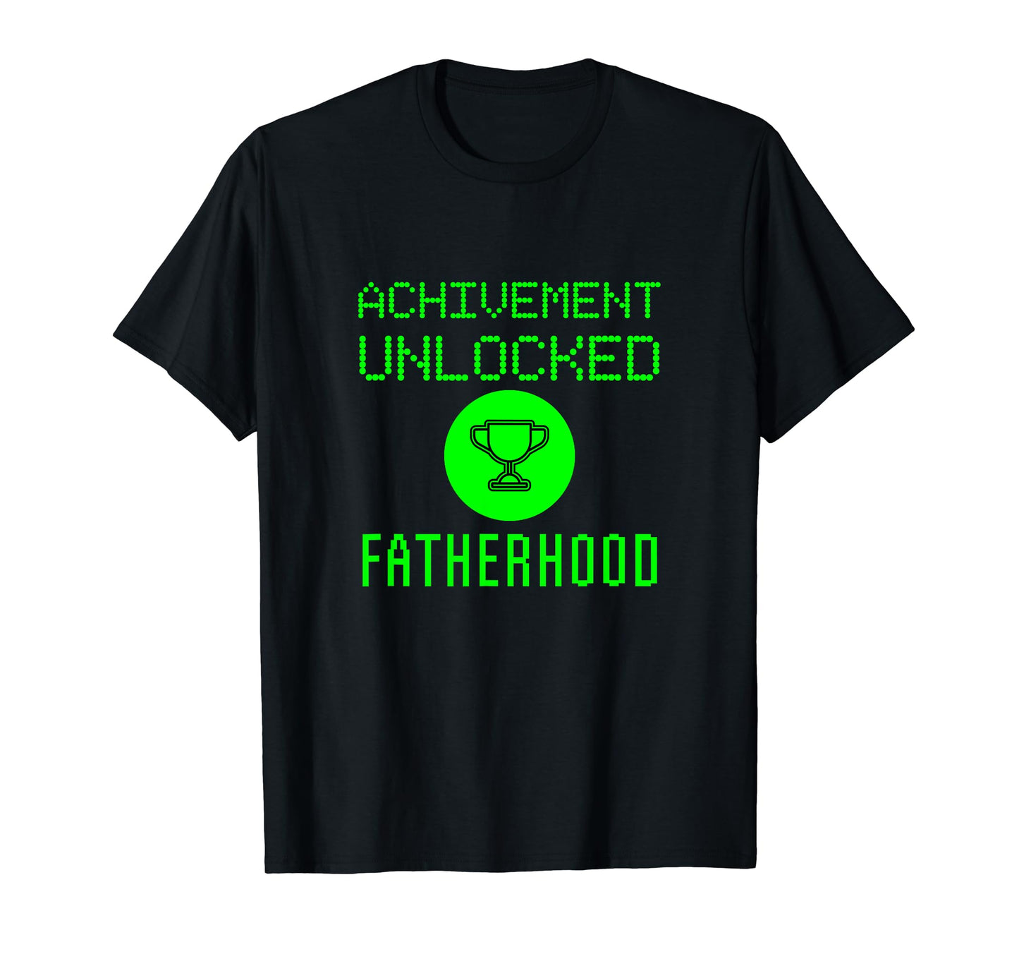 Achievement Unlocked Fatherhood First T-Shirt - Novelty Apparel Unisex - T-Shirt, Sweatshirt, Hoodie